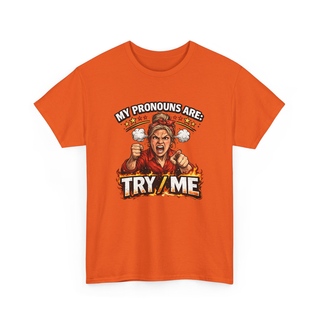 Angry Pride Tee — "My Pronouns Are Try Me" Graphic T-Shirt