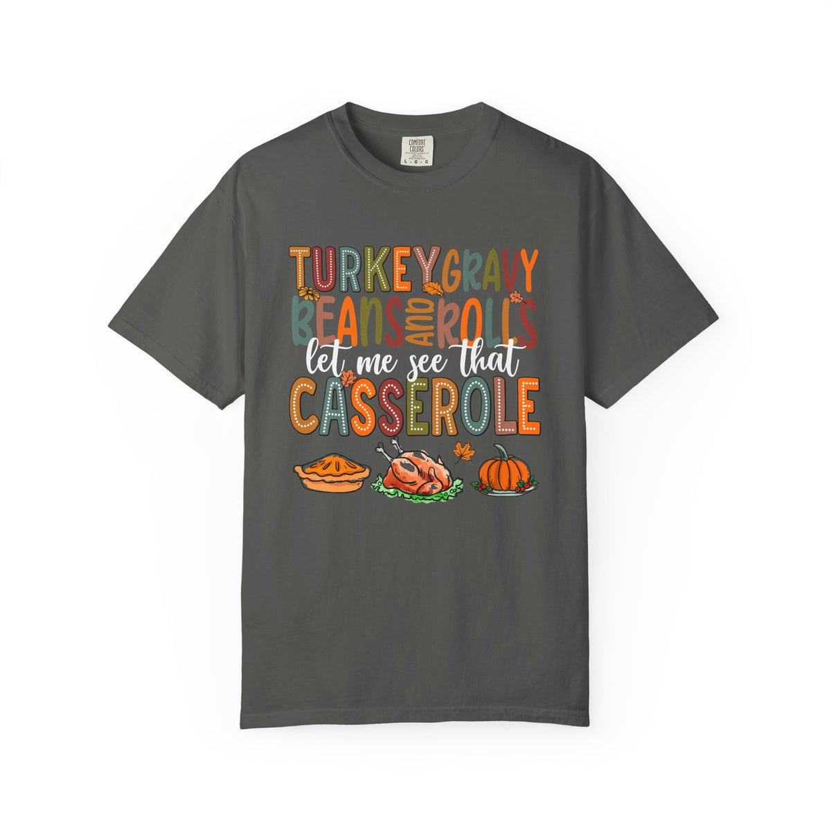 Thanksgiving Casserole Tee Shirt Let Me See That Casserole Holiday Tee