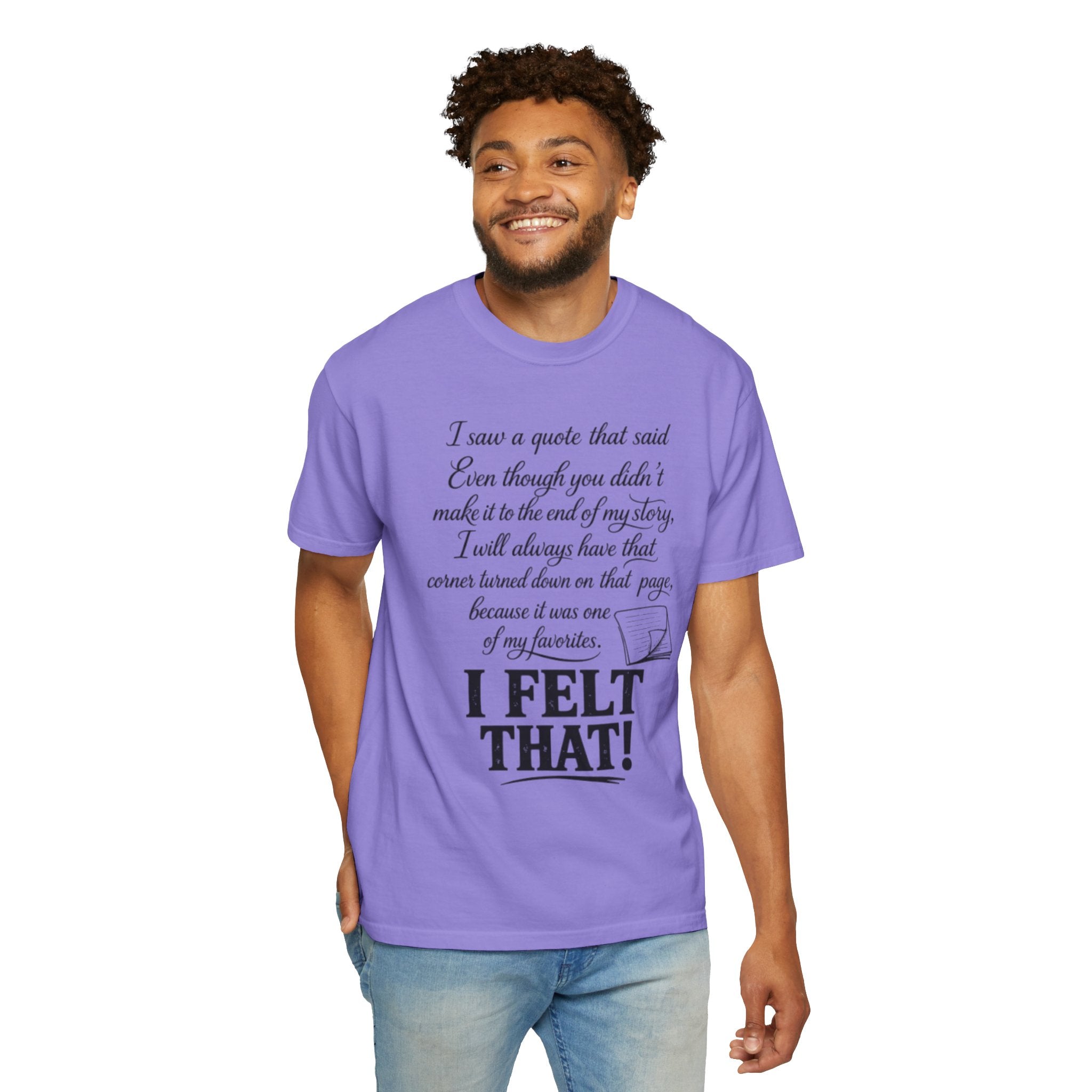 I Felt That Quote Graphic T-Shirt