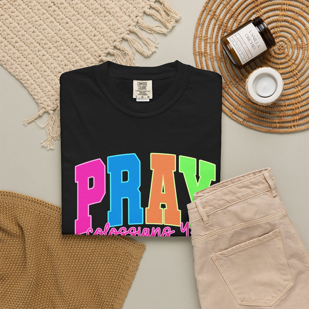 PRAY Colossians 4 2 Garment-Dyed Tee Comfort Colors Colorful Faith Prayer Shirt