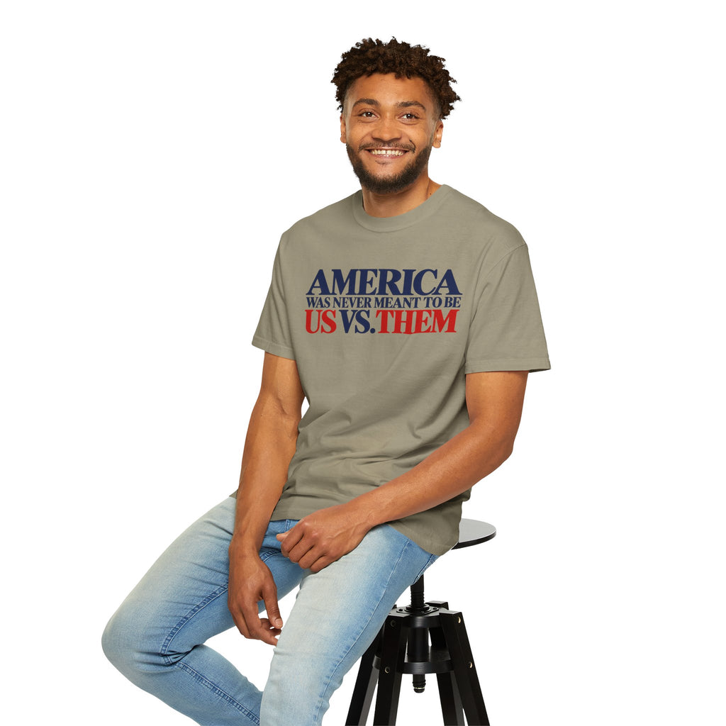 America Was Never Meant to Be Us vs Them Shirt, Unity Over Division Tee, Patriotic Statement T-Shirt, Comfort Colors Unisex Tee