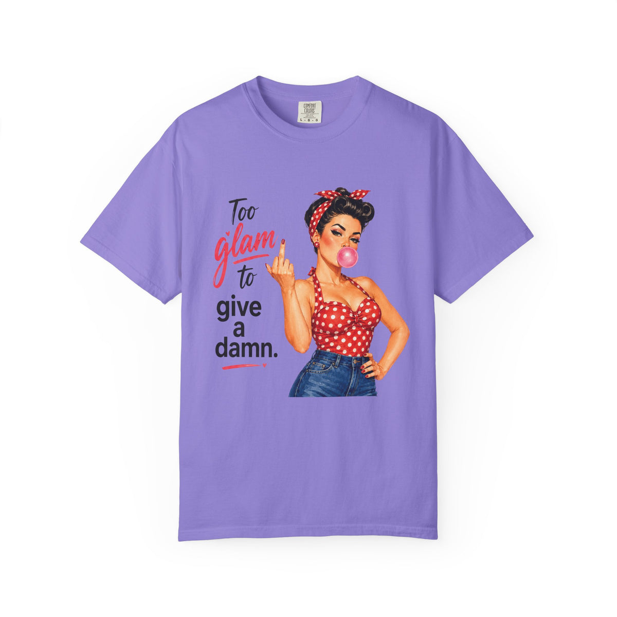 Too Glam to Give a Damn Retro Pin Up T Shirt