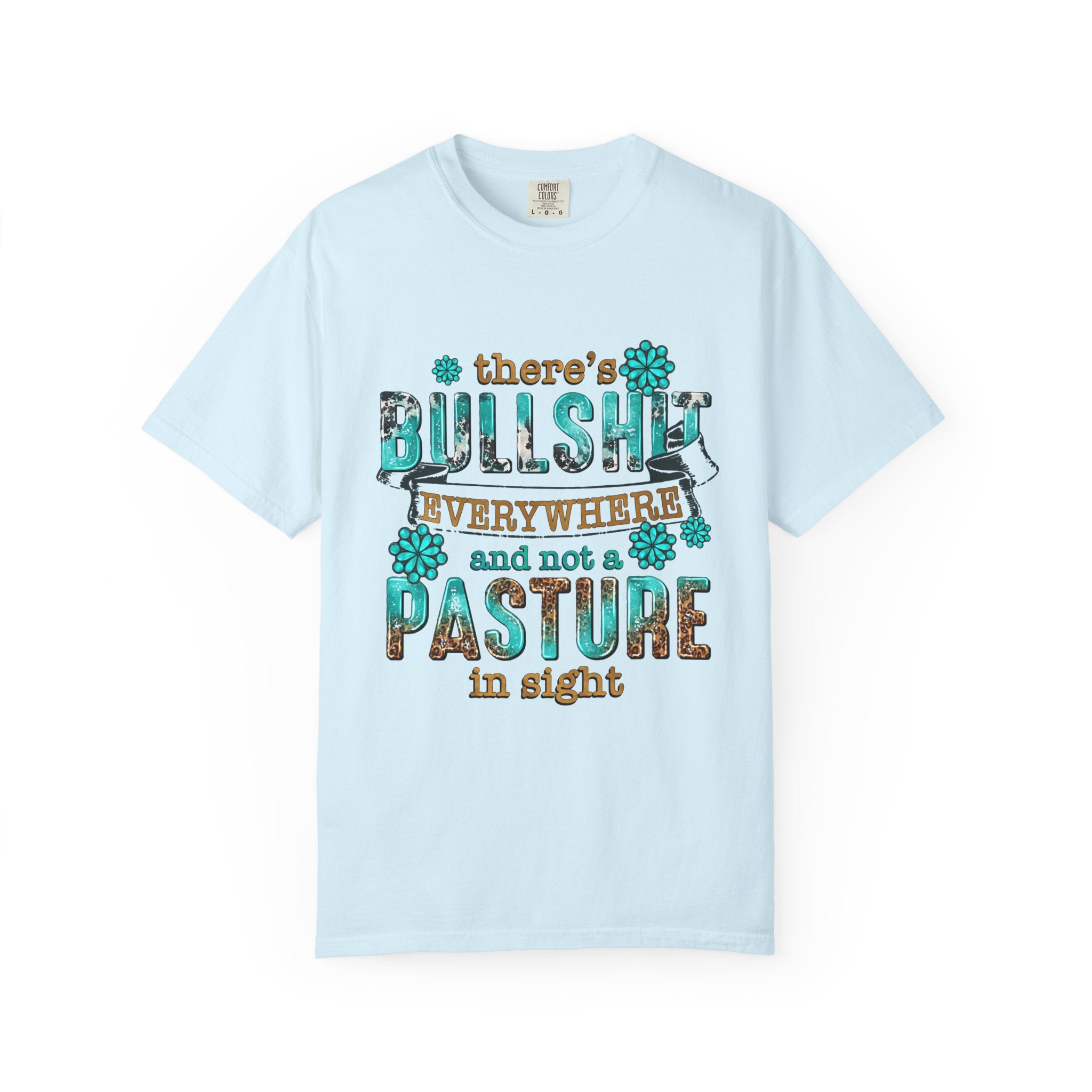 T Shirt Theres Bullshit Everywhere and Not a Pasture in Sigh Rustic Floral Graphic