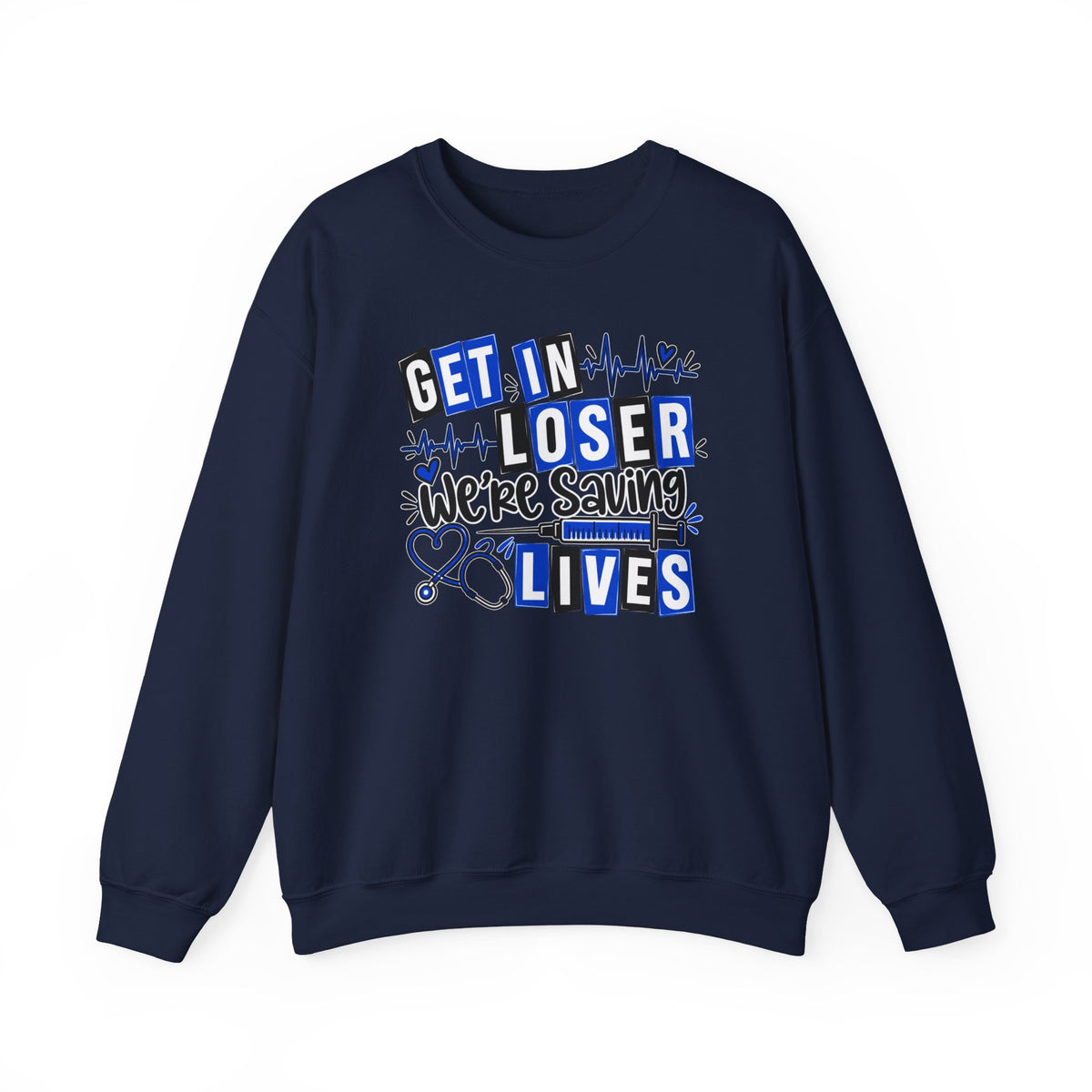 Get In Loser We're Saving Lives Sweatshirt, Funny Nurse Gift, Medical Worker Shirt, Doctor EMT Paramedic Gift, Healthcare Crewneck