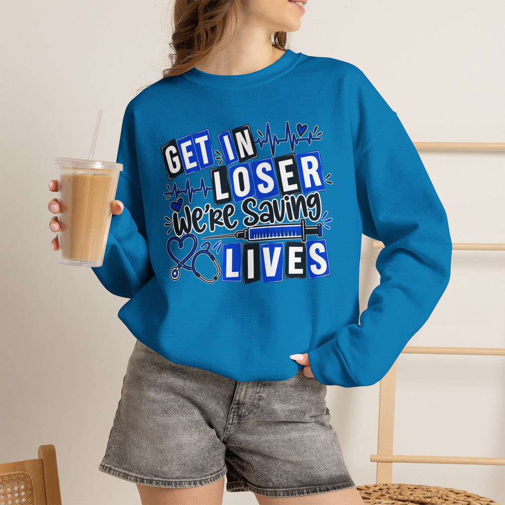 Get In Loser We're Saving Lives Sweatshirt, Funny Nurse Gift, Medical Worker Shirt, Doctor EMT Paramedic Gift, Healthcare Crewneck