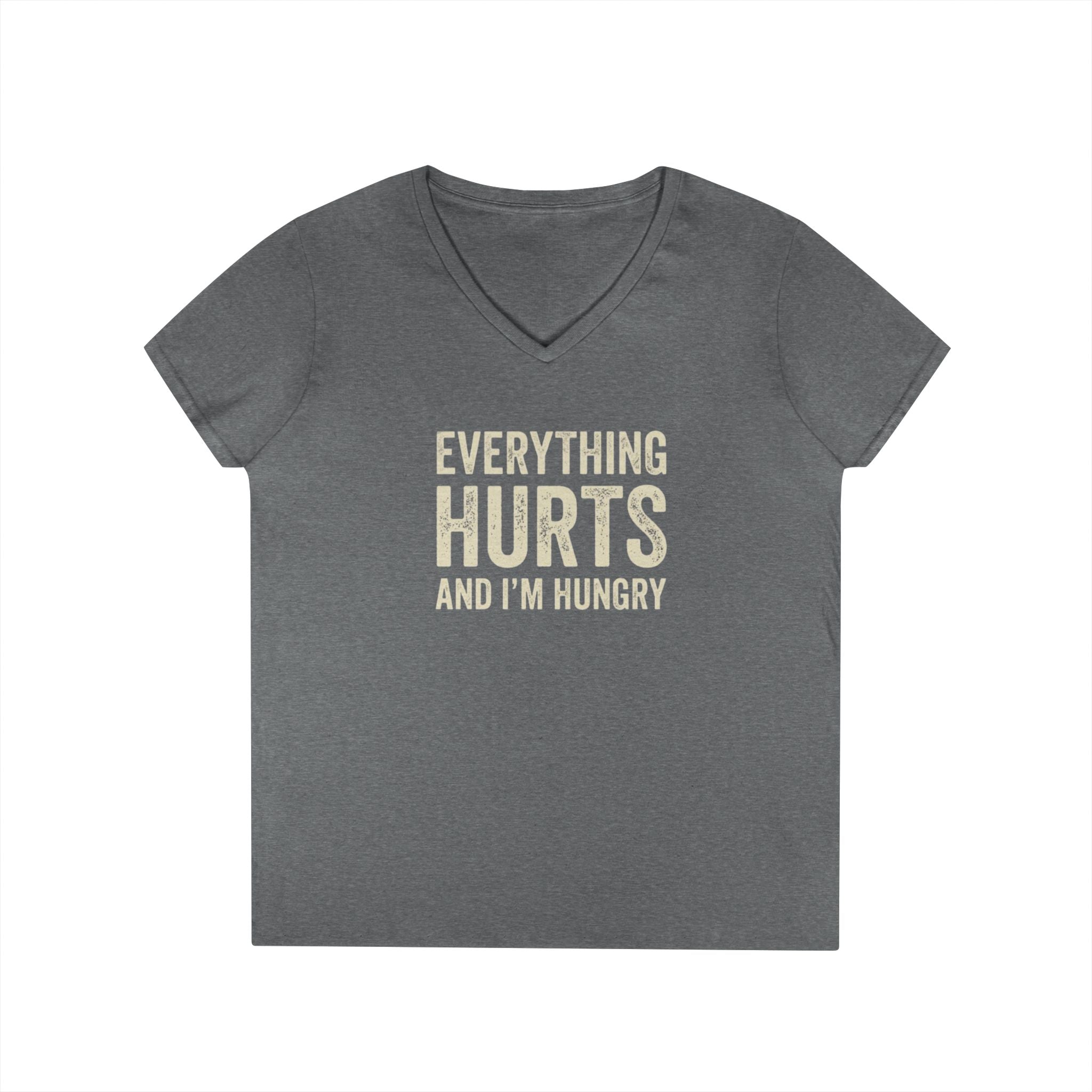 Ladies V Neck T Shirt Everything Hurts and I'm Hungry Funny Workout Recovery Tee