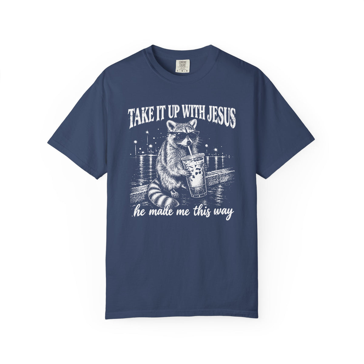 Take It Up With Jesus Shirt, Funny Raccoon Tee, He Made Me This Way, Sarcastic Christian Shirt, Funny Faith Gift, Unisex Graphic Tee