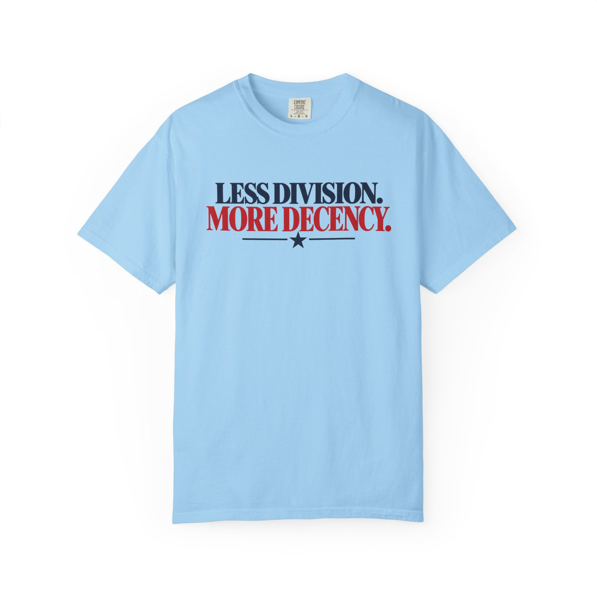 Less Division More Decency Shirt, Kindness Matters Tee, Unity T-Shirt, Comfort Colors Patriotic Shirt, Positive Message Graphic Tee