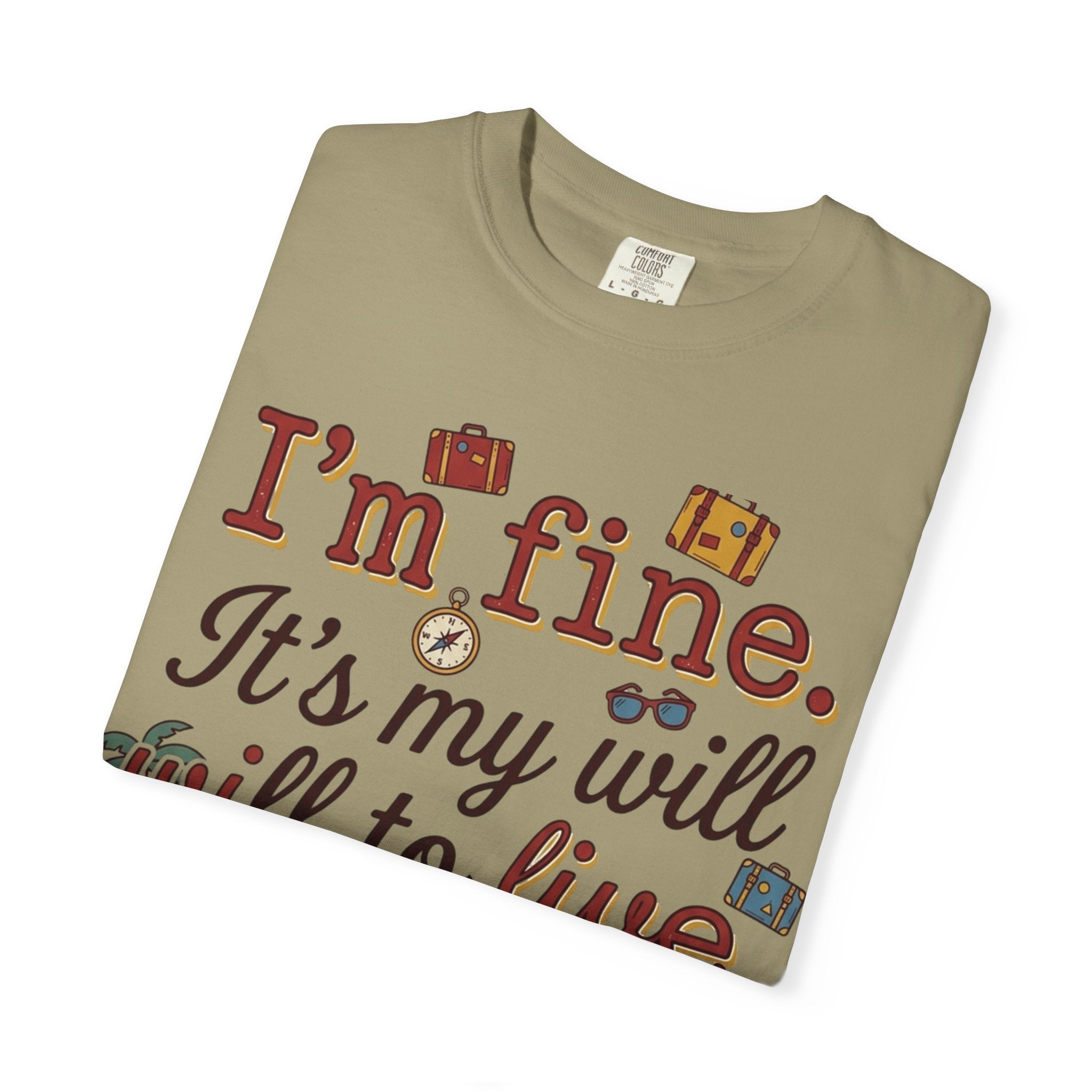 I'm fine it's my will to live that's on vacation T-shirt | Vacation Quote Tee