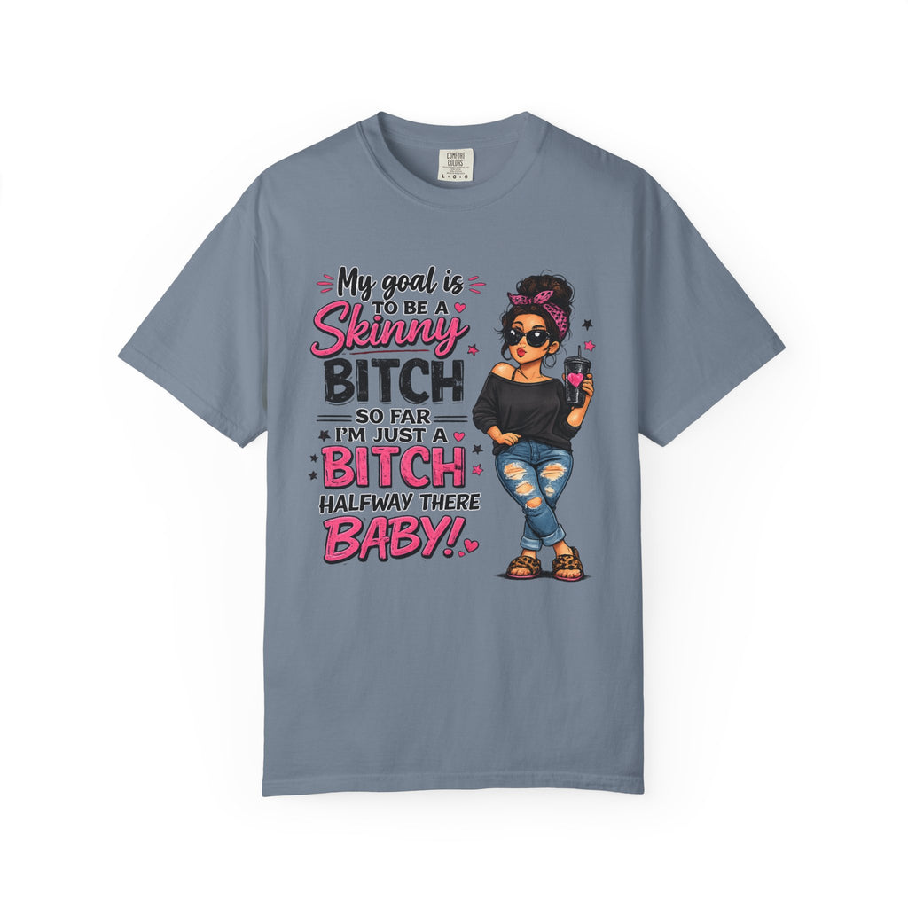 Graphic T-Shirt My Goal Is to Be a Skinny Bitch Funny Sassy Women's Tee