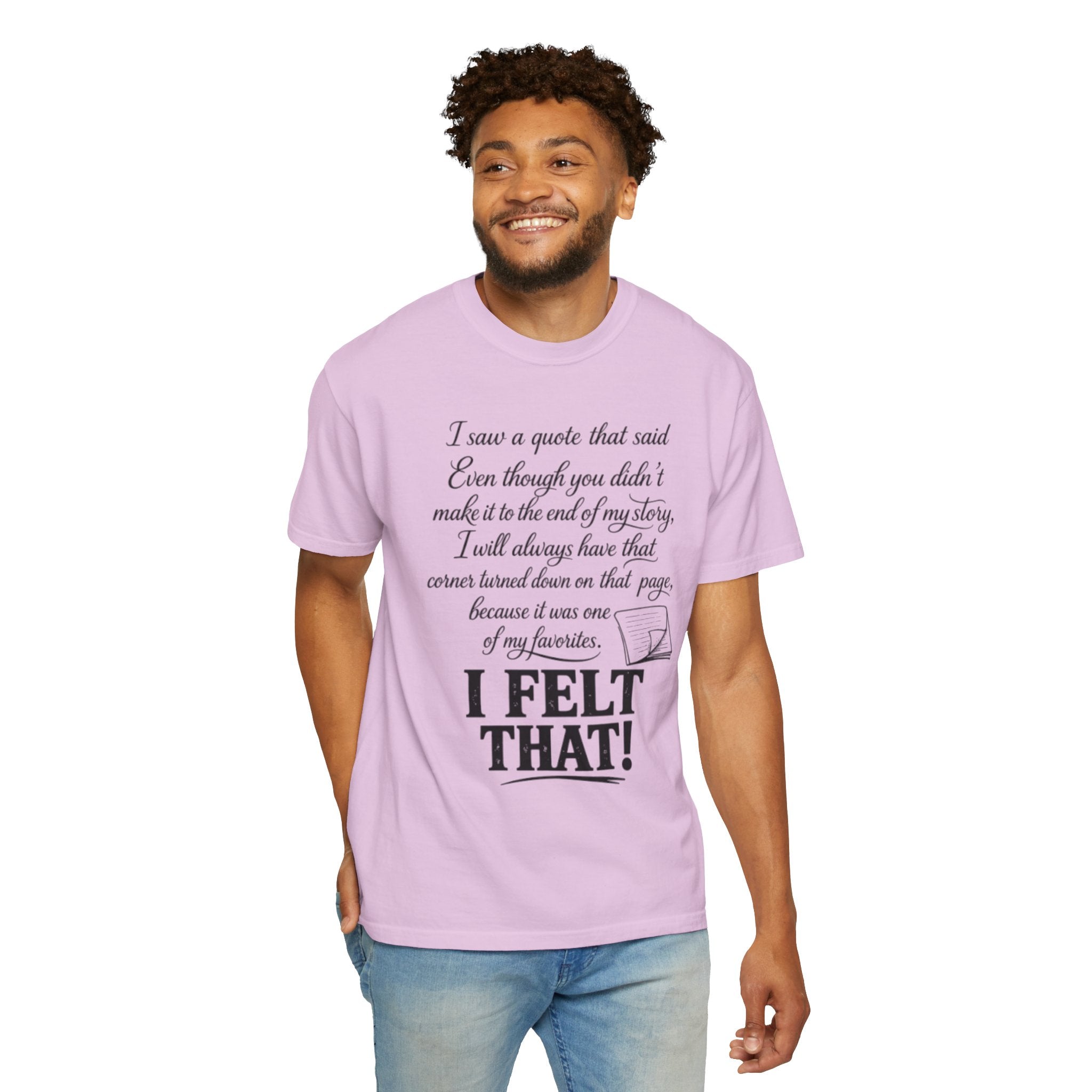 I Felt That Quote Graphic T-Shirt