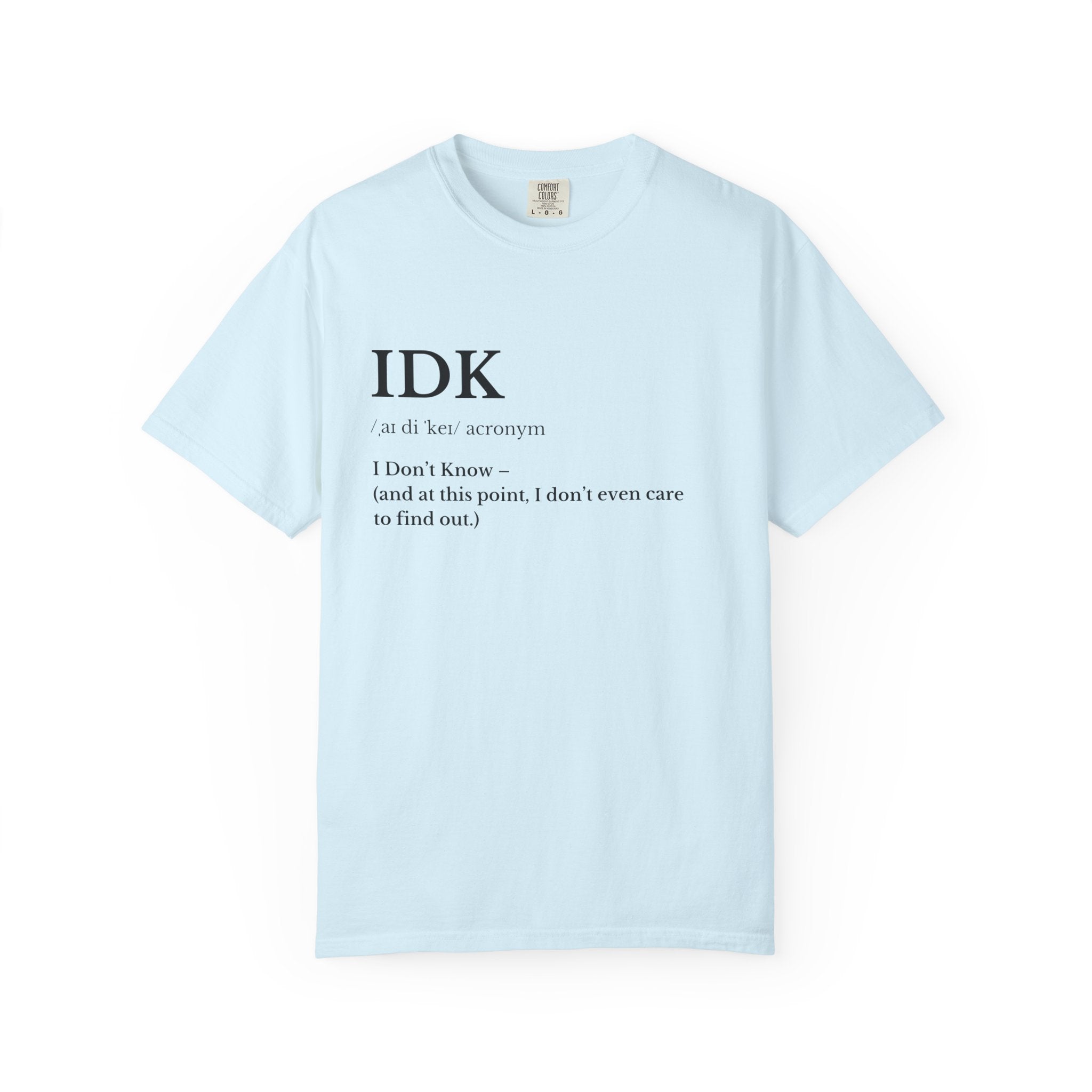 IDK Definition T shirt Minimalist Graphic Tee with I Don't Know Text