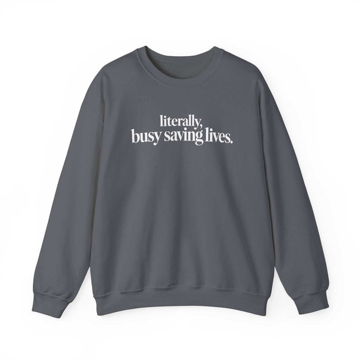 Literally Busy Saving Lives Sweatshirt, Funny Nurse Sweatshirt, Doctor Gift, Healthcare Worker Shirt, Minimalist Medical Crewneck