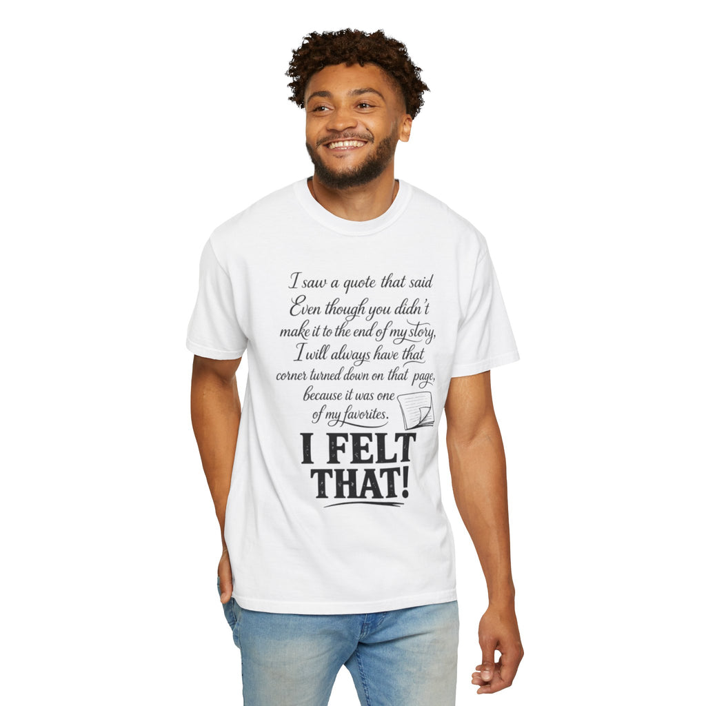 I Felt That Quote Graphic T-Shirt