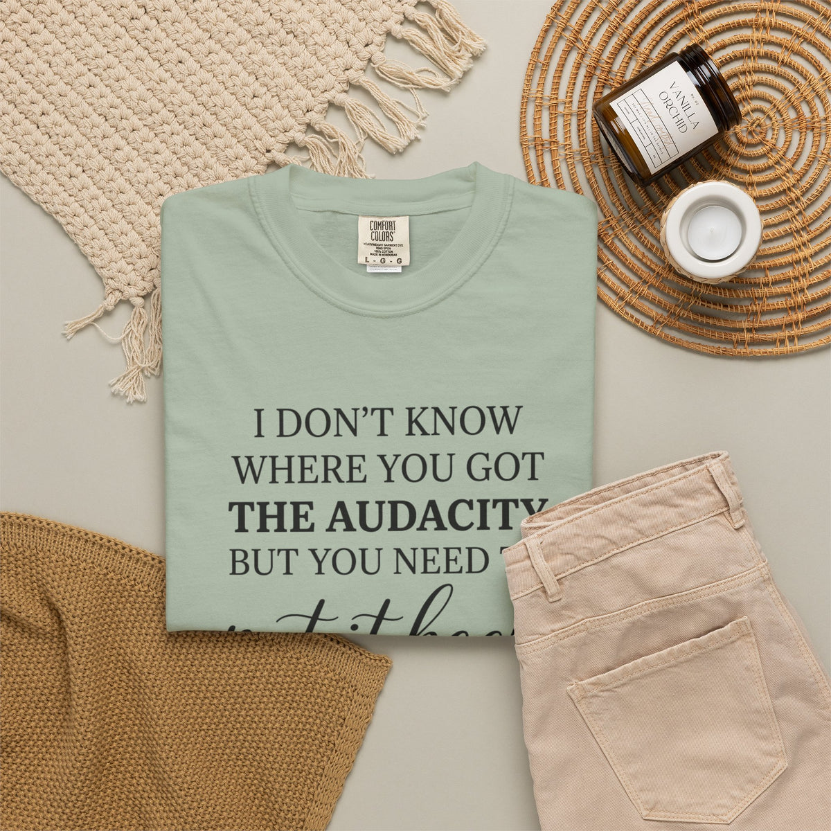 Graphic Tee I Dont Know Where You Got The Audacity Quote Tee Shirt