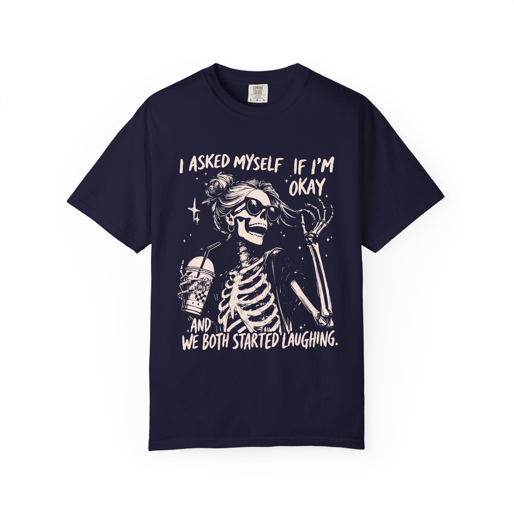 Skeleton Laugh T Shirt I Asked Myself If Im Okay and We Both Started Laughing Graphic Tee