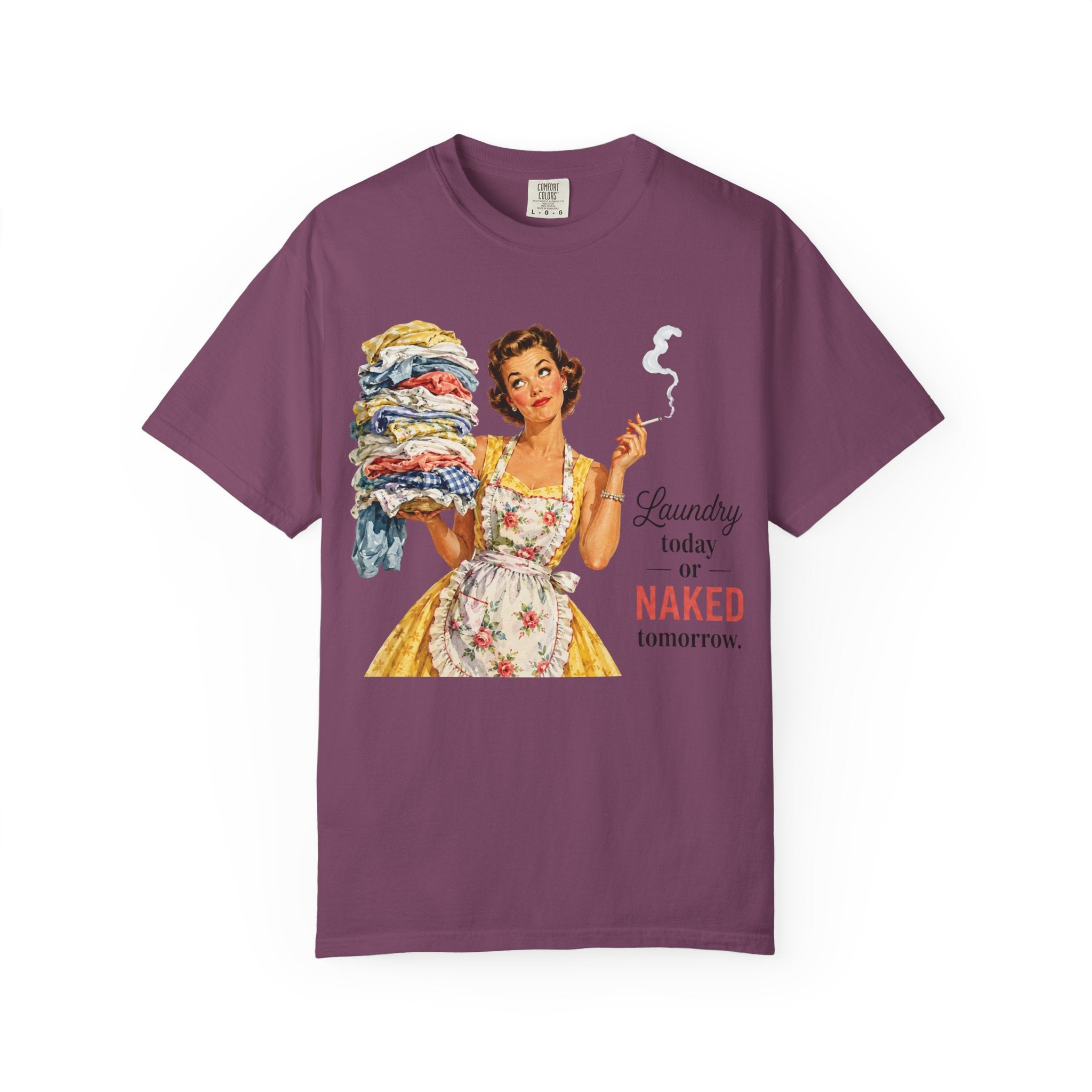 Retro Laundry Humor T Shirt Laundry Today or Naked Tomorrow Vintage Housewife Graphic