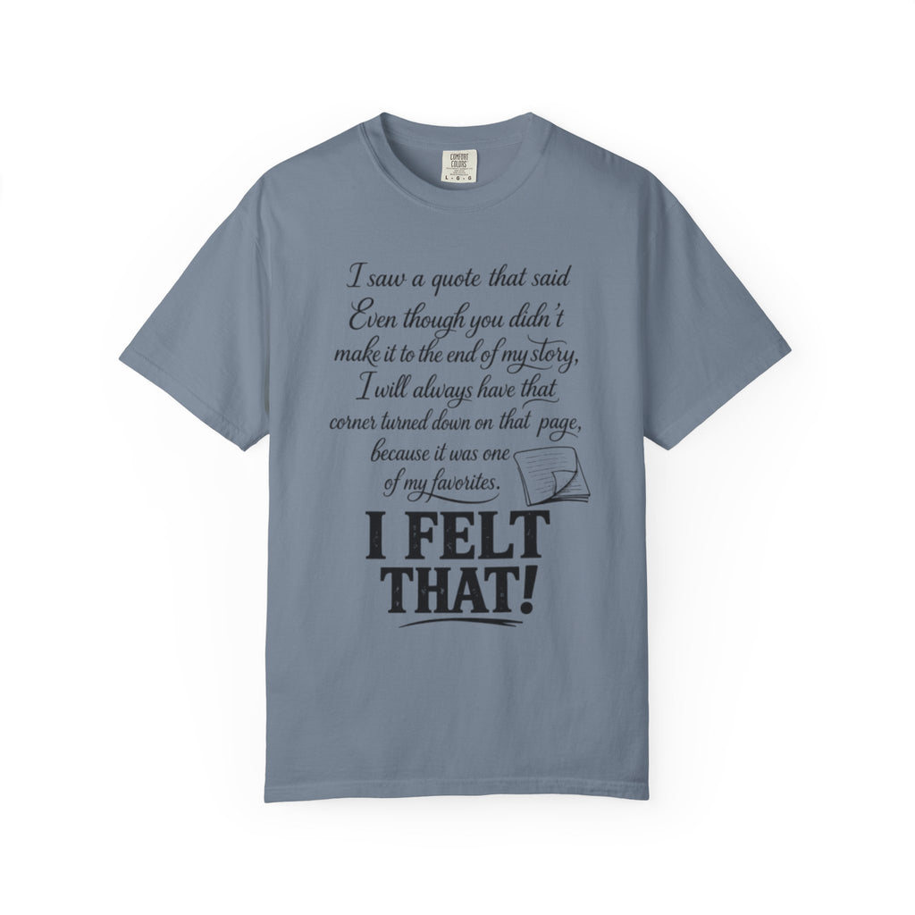 I Felt That Quote Graphic T-Shirt