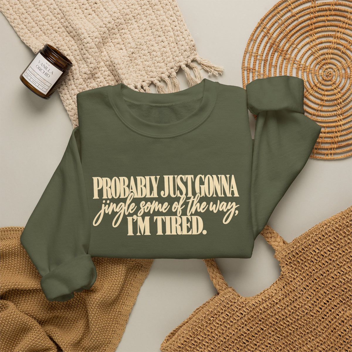 Probably Just Gonna Jingle Some of the Way Im Tired Christmas Vibes Crewneck Sweatshirt
