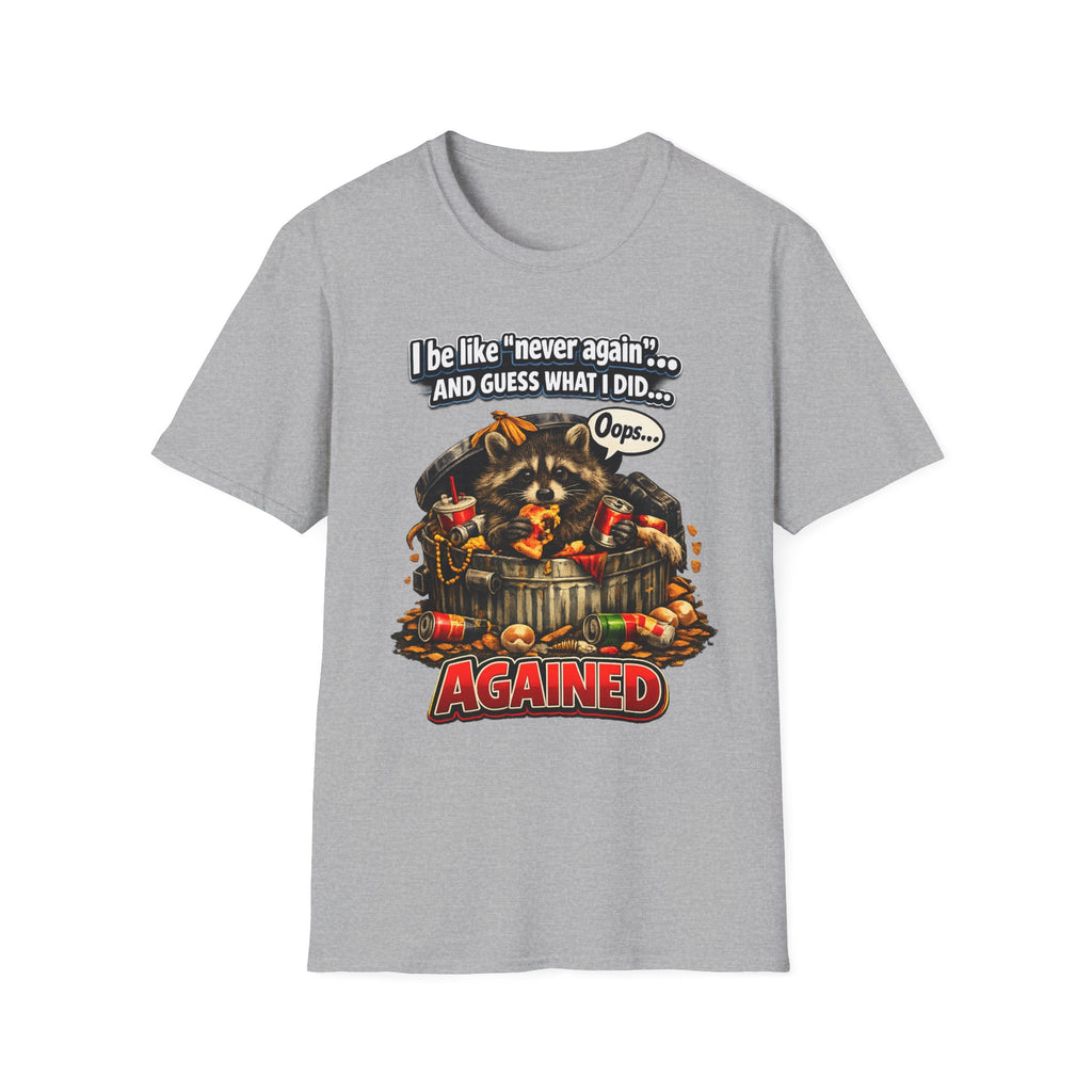 Raccoon 'I Be Like Never Again... And Guess What I Did Again!' T-Shirt