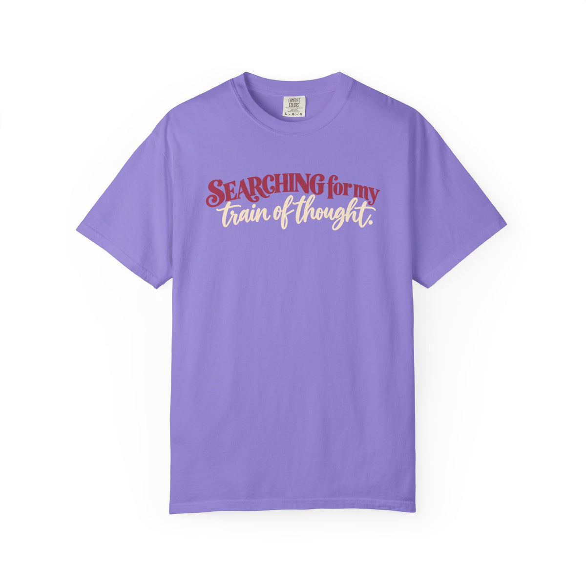 Searching for My Train of Thought Tee shirt | Funny Text Graphic Tee