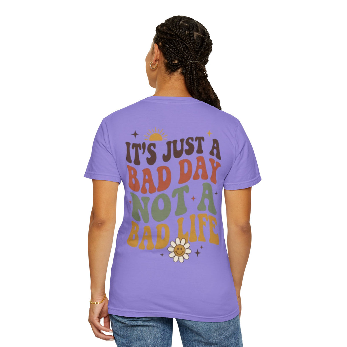 Its Just a Bad Day Not a Bad Life T-Shirt Retro Positive Sunflower Tee
