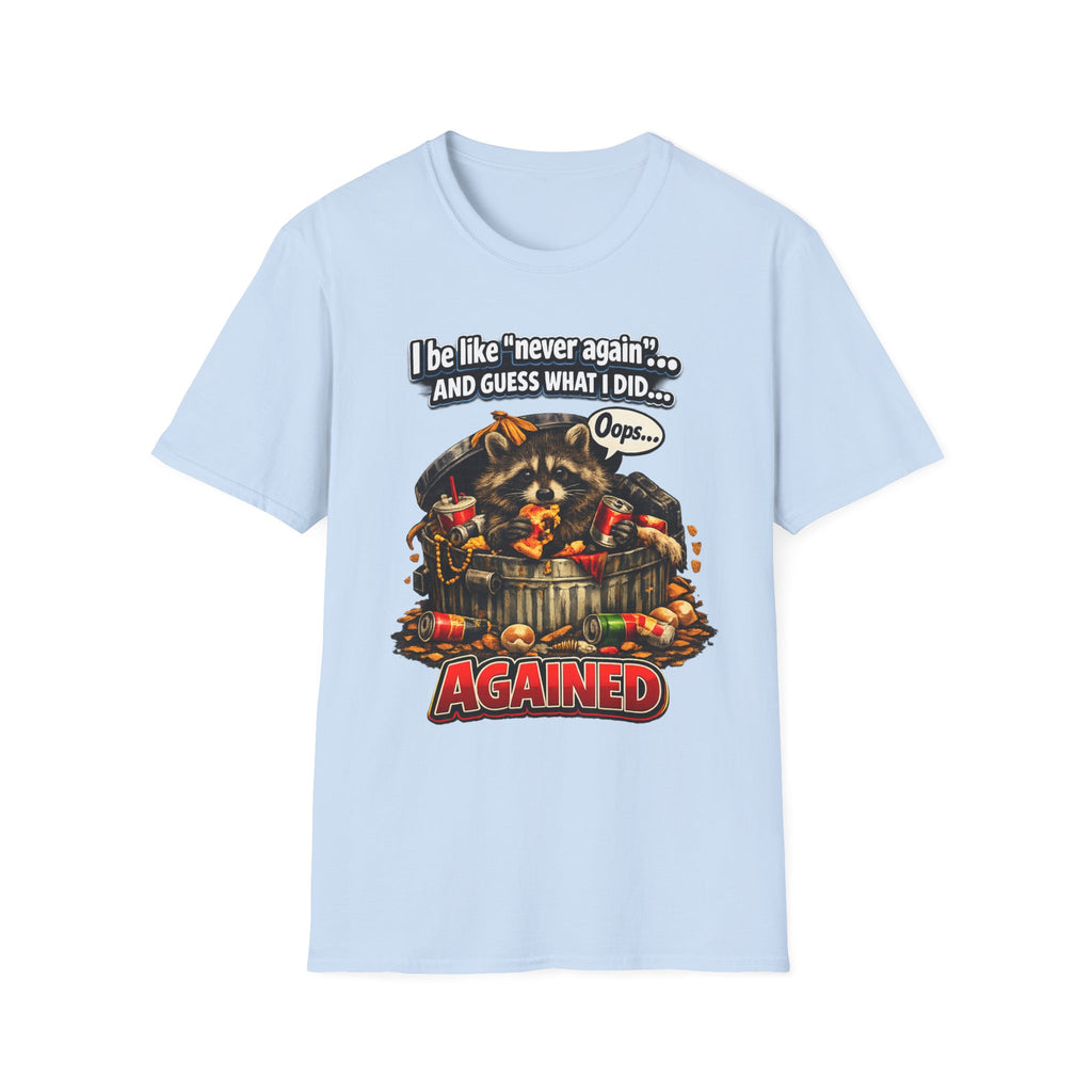Raccoon 'I Be Like Never Again... And Guess What I Did Again!' T-Shirt
