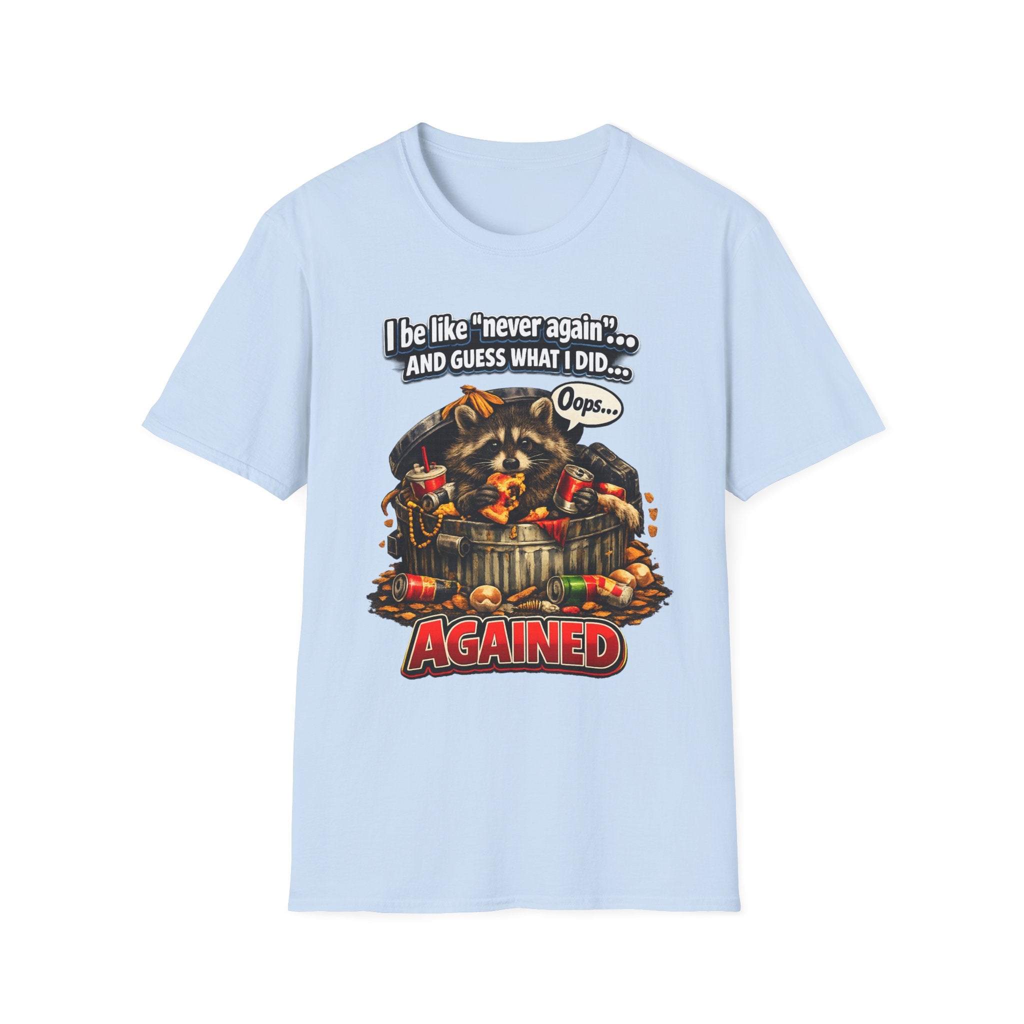 Raccoon 'I Be Like Never Again... And Guess What I Did Again!' T-Shirt