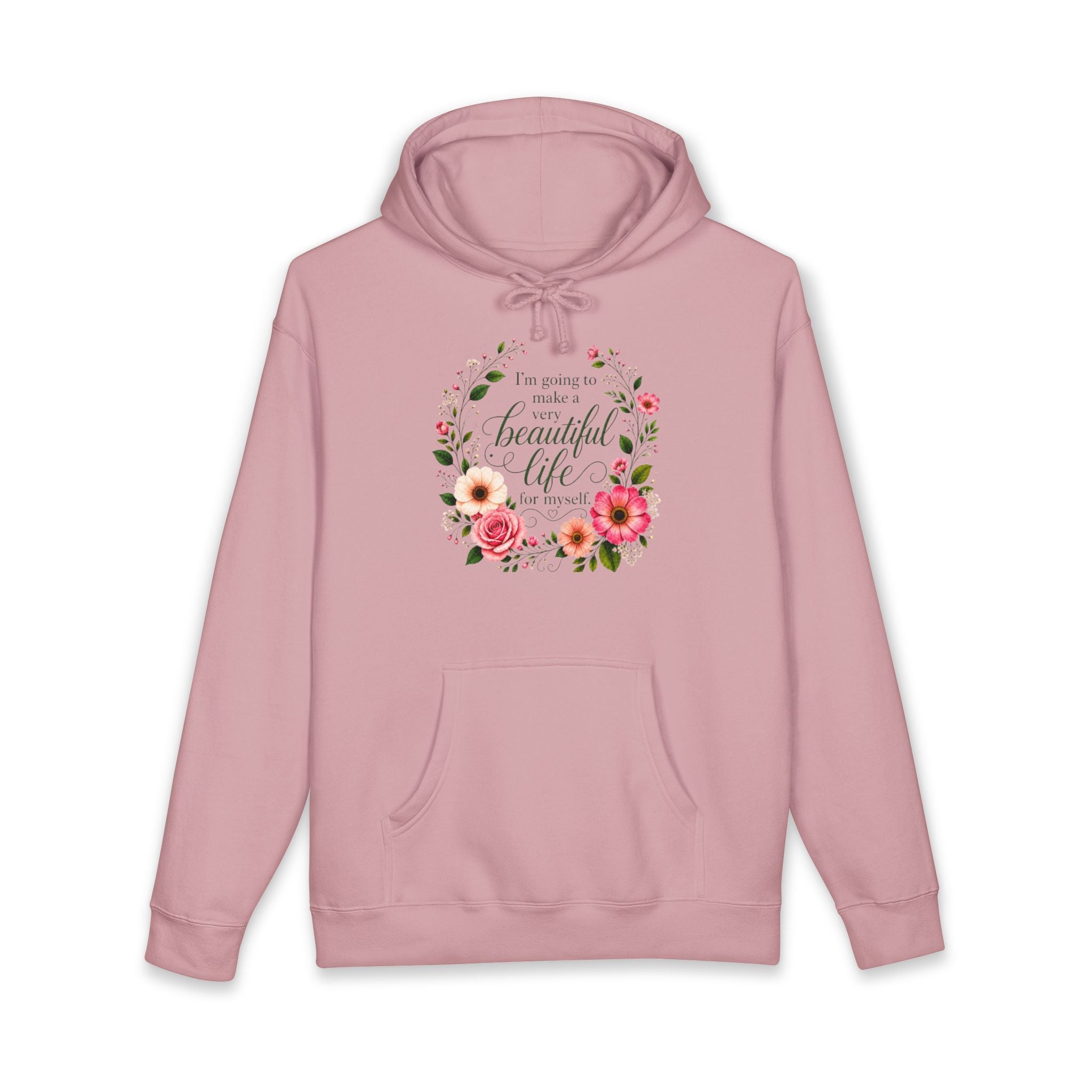 Hoodie Im Going to Make A Very Beautiful Life for Myself Floral Inspirational Pullover