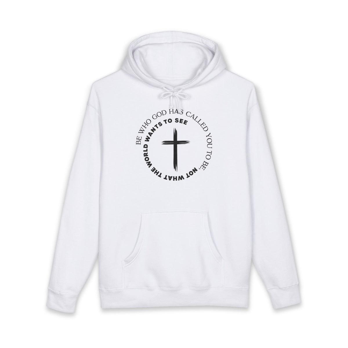 Faith Cross Hoodie Be Who God Has Called You To Be What Not What The World Wants To See Christian Pullover