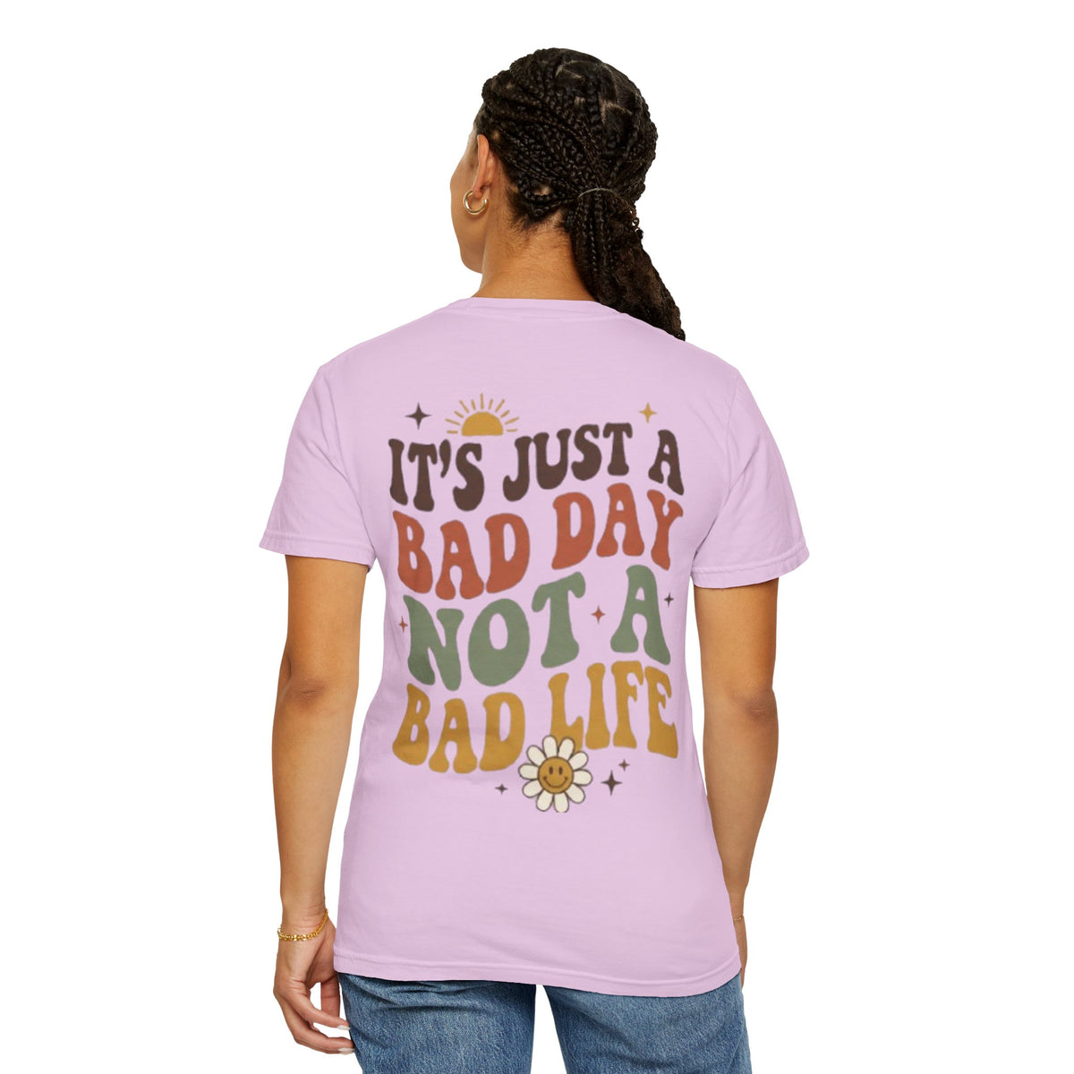 Its Just a Bad Day Not a Bad Life T-Shirt Retro Positive Sunflower Tee