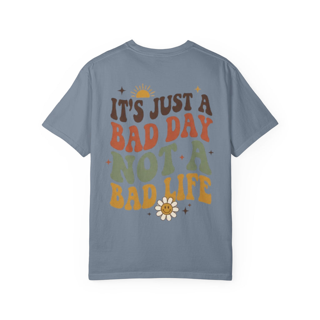 Its Just a Bad Day Not a Bad Life T-Shirt Retro Positive Sunflower Tee