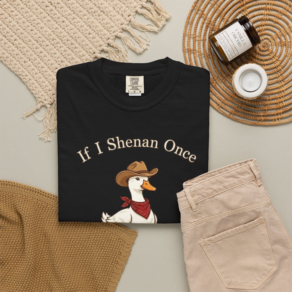 If I Shenan Once Shenanigan T Shirt Funny Cowboy Duck Graphic Tee