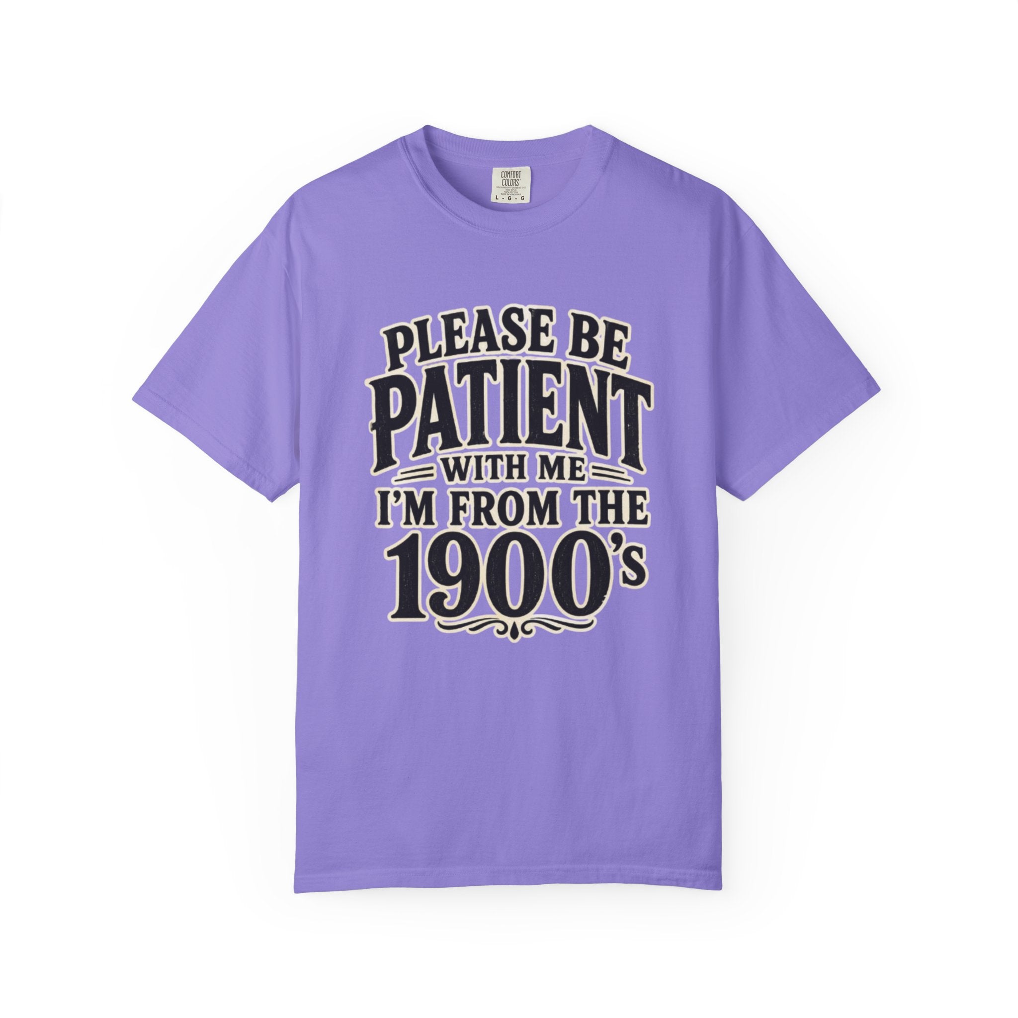 Please Be Patient With Me I m From The 1900s T Shirt