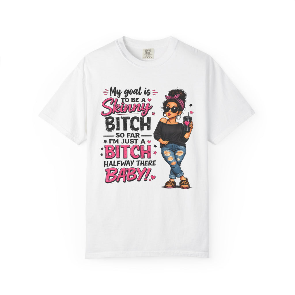 Graphic T-Shirt My Goal Is to Be a Skinny Bitch Funny Sassy Women's Tee