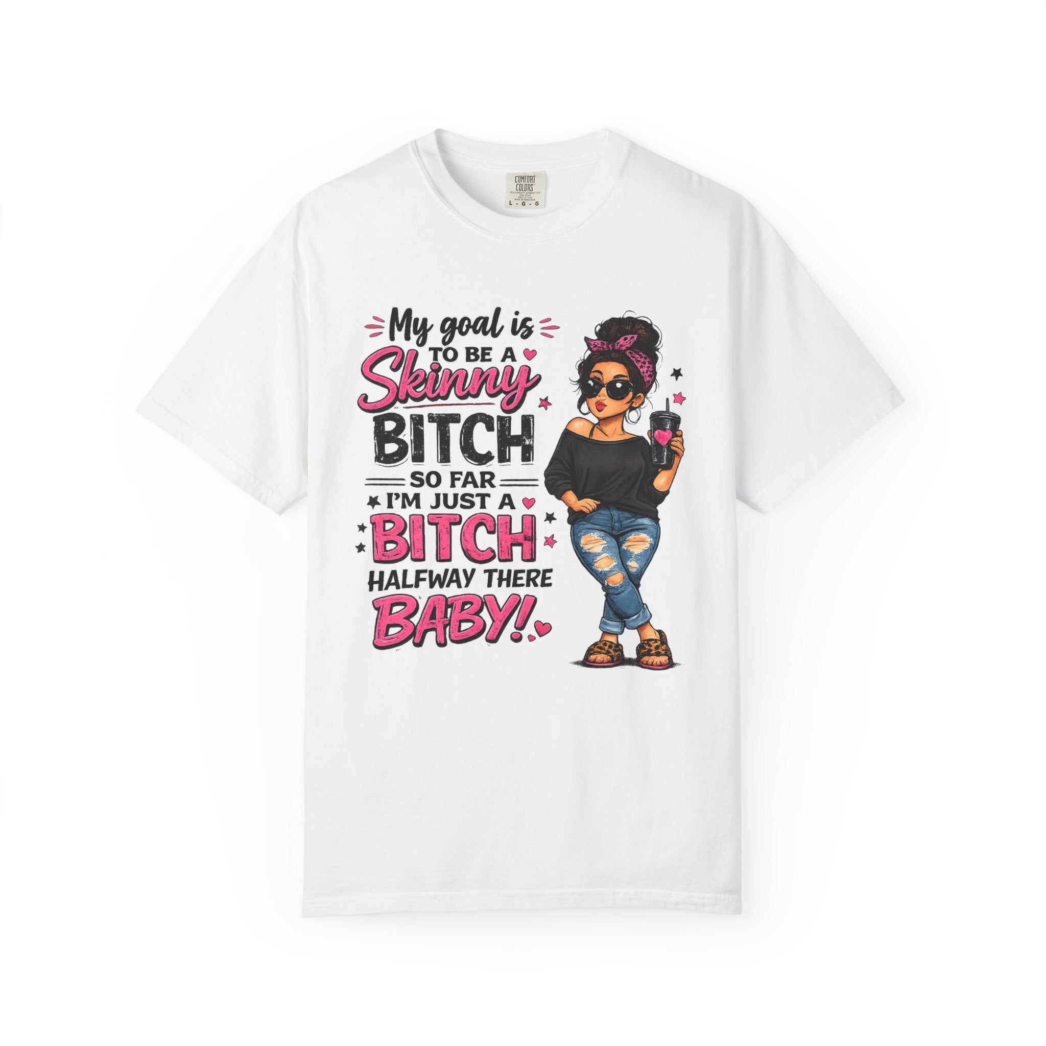 Graphic T-Shirt My Goal Is to Be a Skinny Bitch Funny Sassy Women's Tee