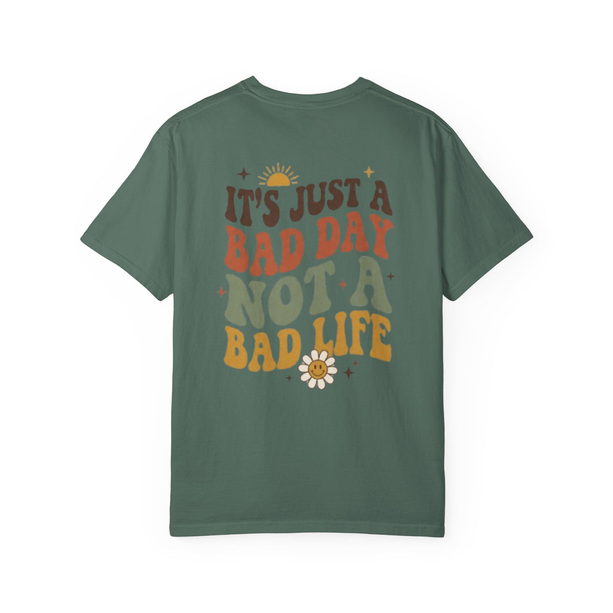 Its Just a Bad Day Not a Bad Life T Shirt Retro Positive Sunflower Tee