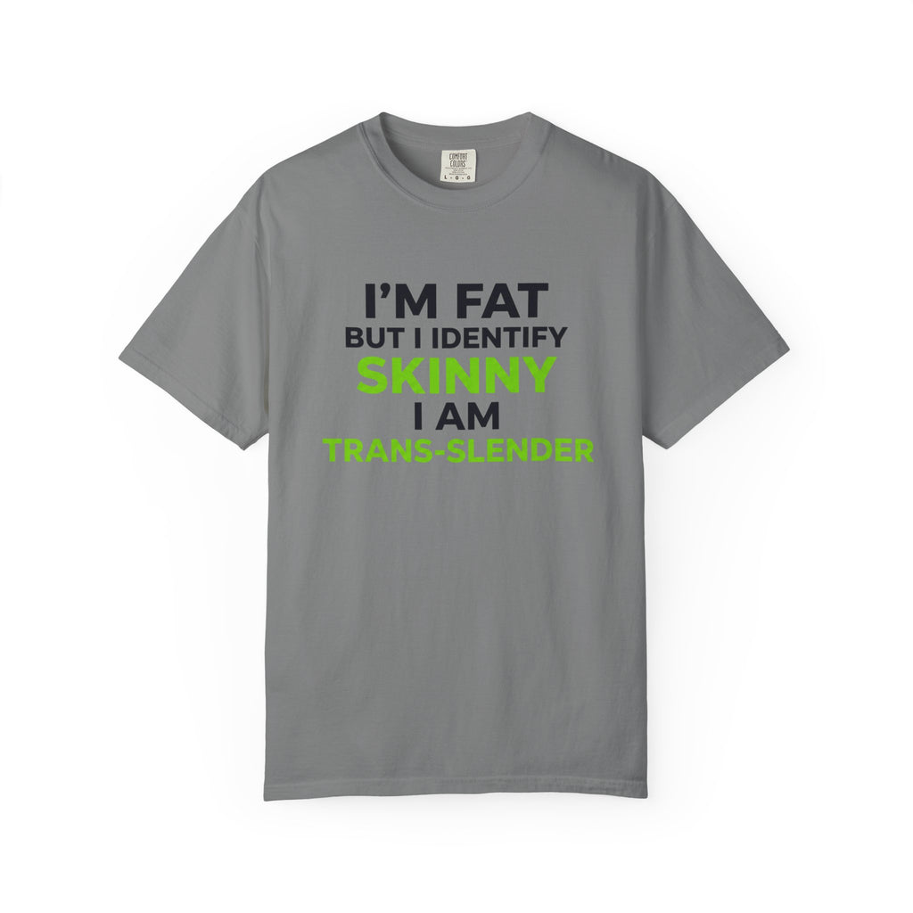 Trans-Slender T Shirt I m Fat But I Identify Skinny  Funny Tee