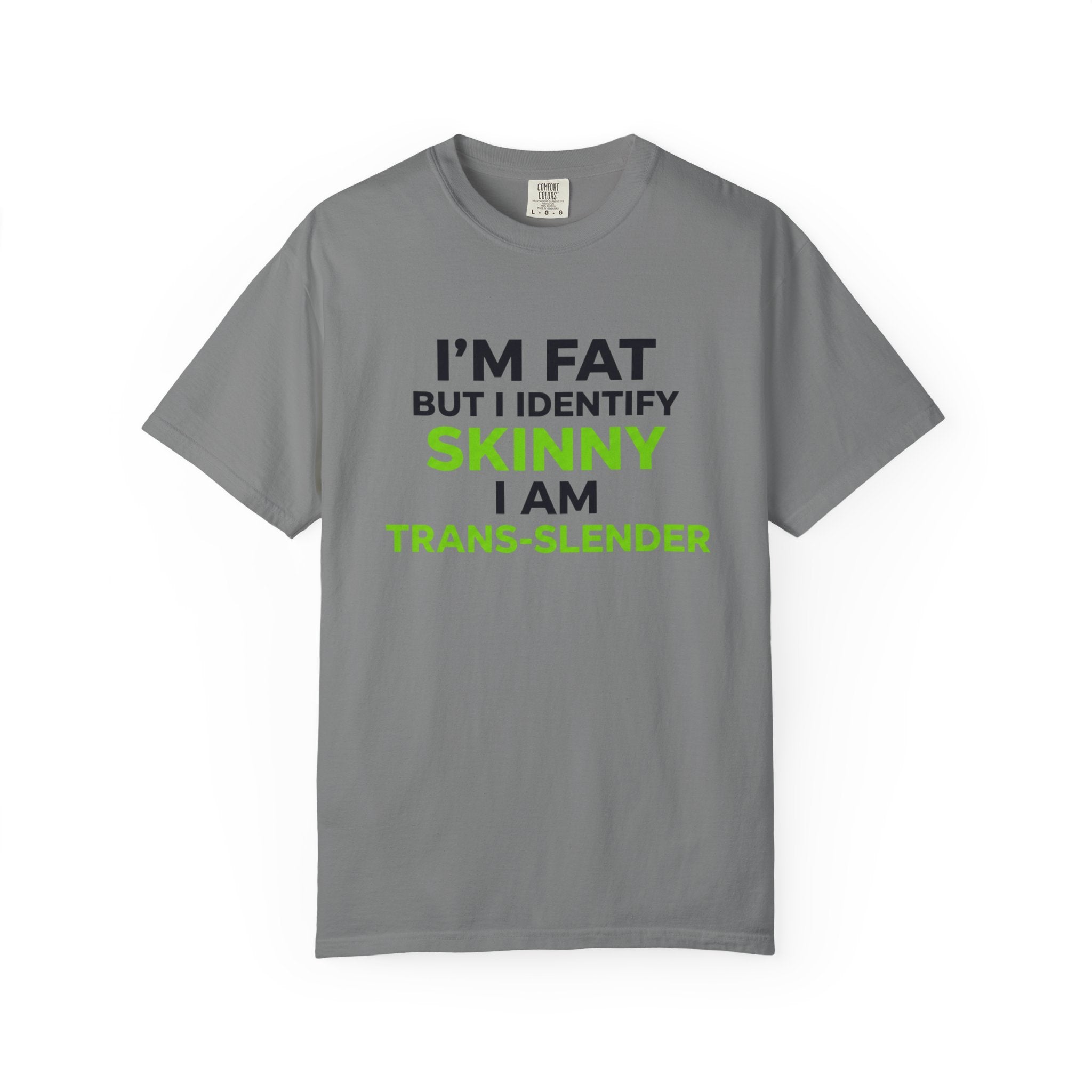Trans-Slender T Shirt I m Fat But I Identify Skinny  Funny Tee