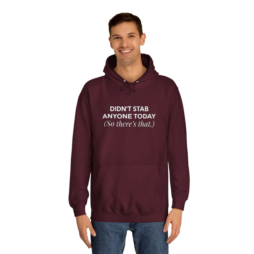 Funny Hoodie Didnt Stab Anyone Today So theres that