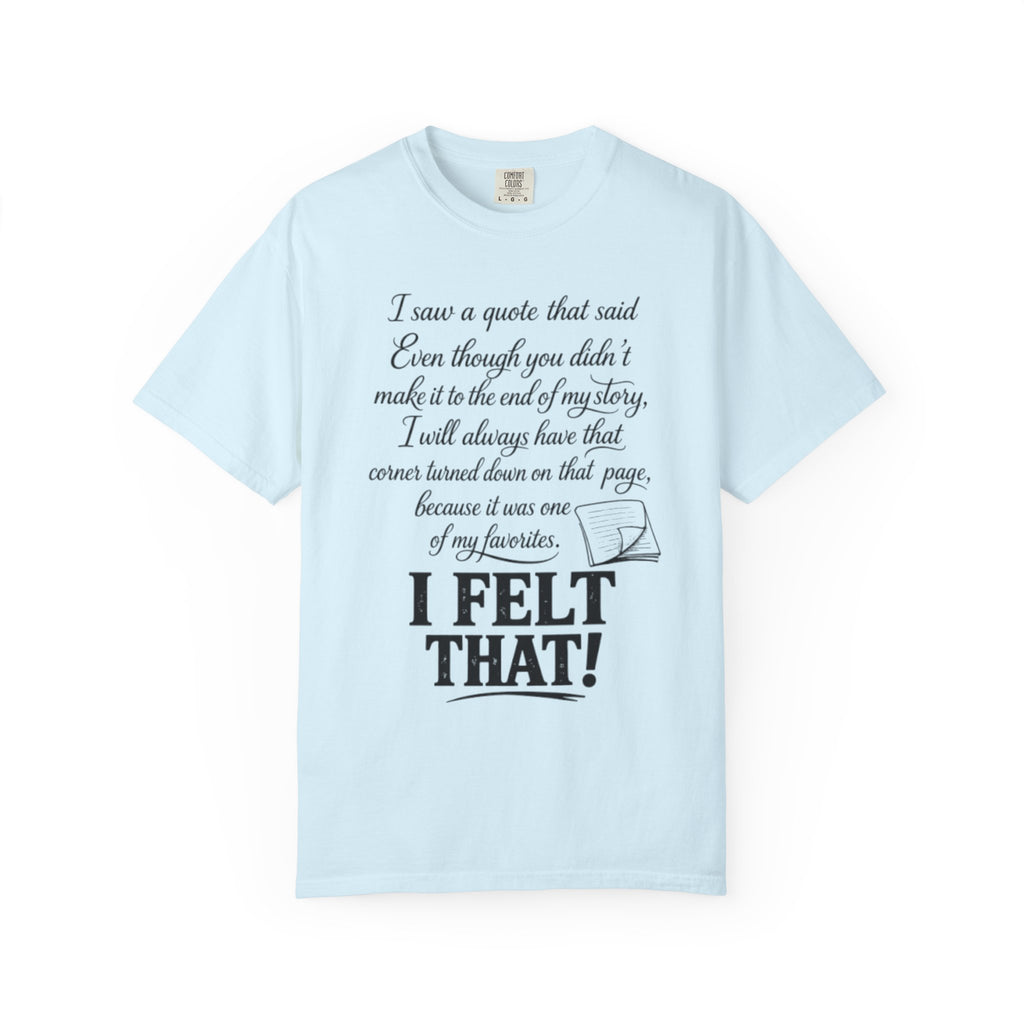 I Felt That Quote Graphic T-Shirt