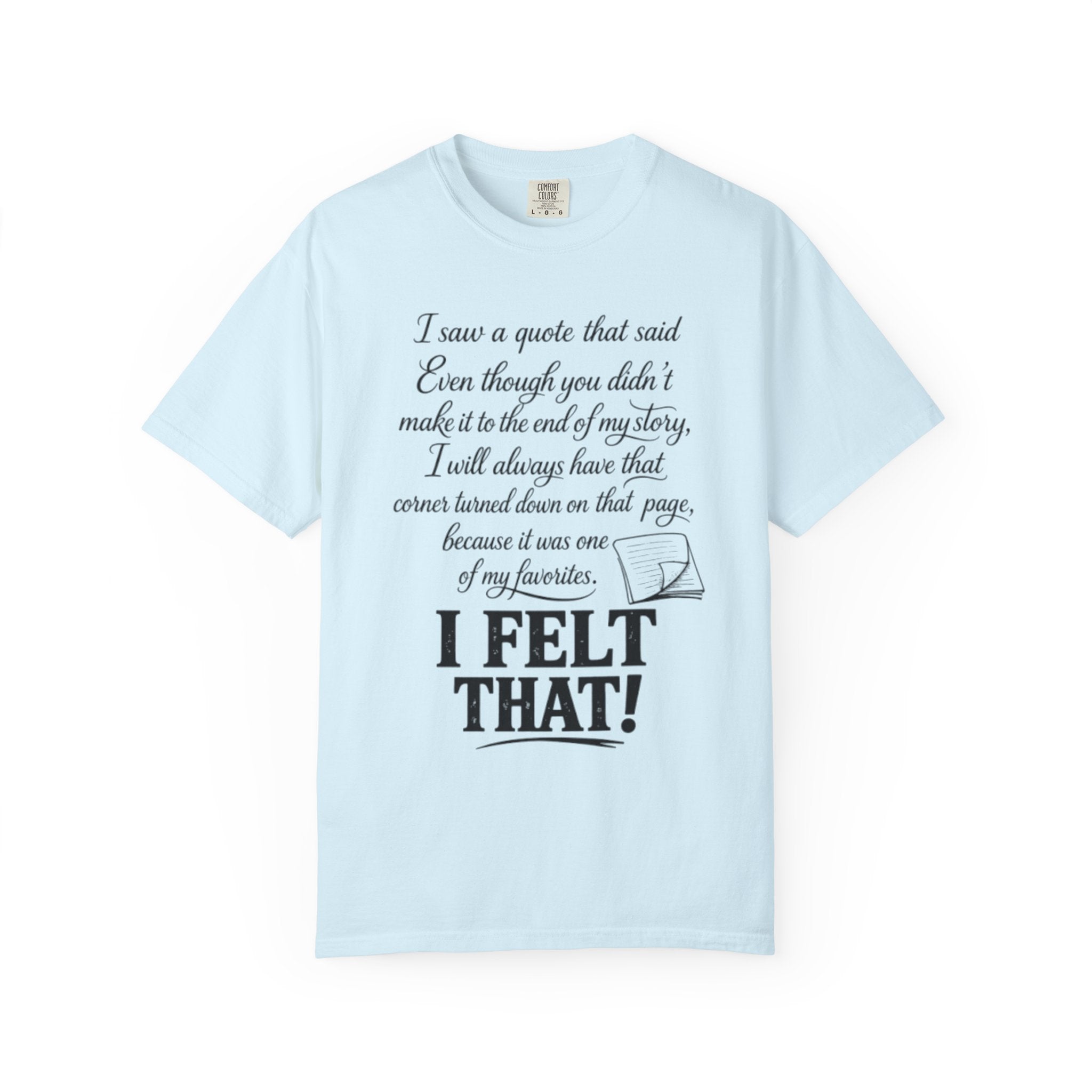 I Felt That Quote Graphic T-Shirt