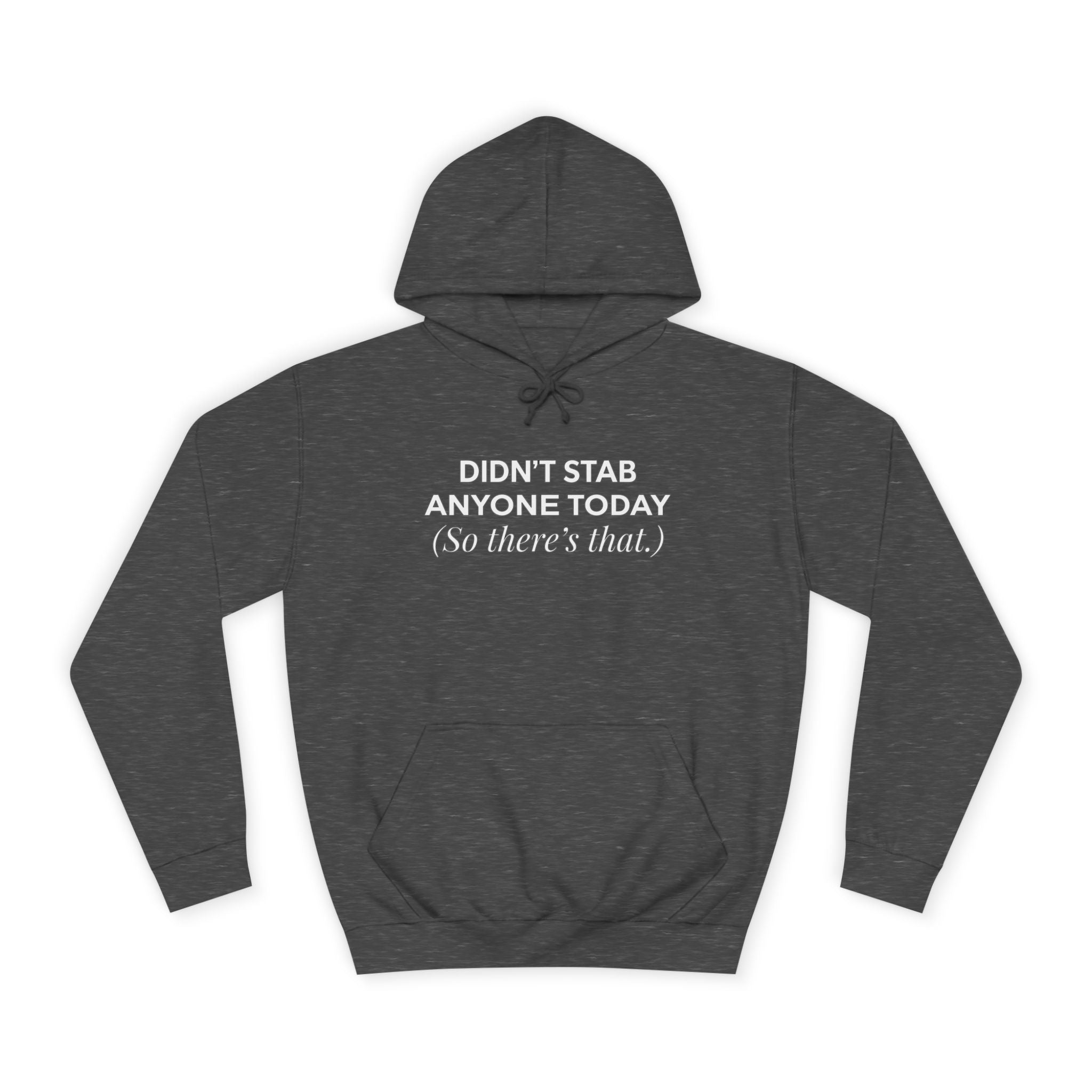 Funny Hoodie Didnt Stab Anyone Today So theres that