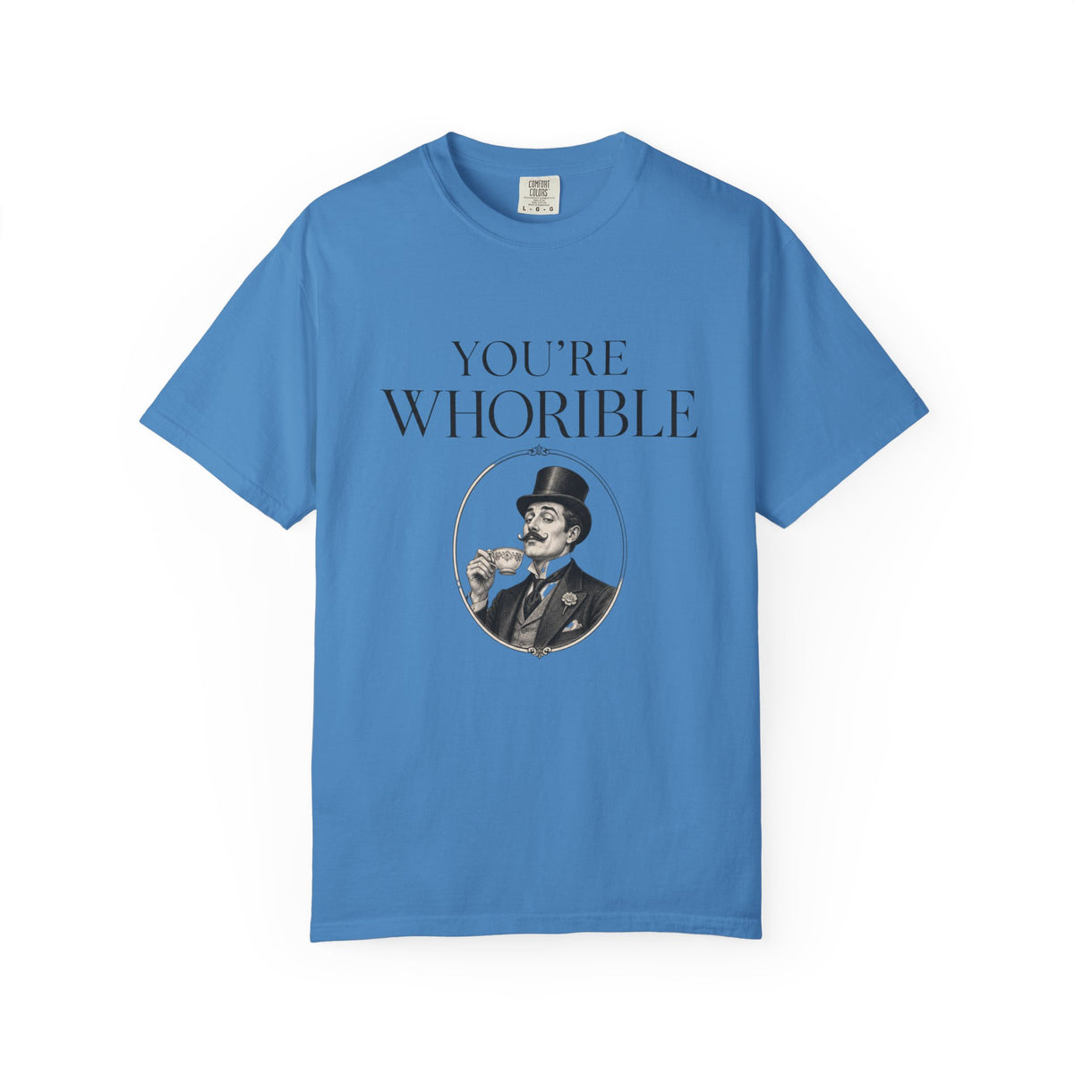 T Shirt Youre Whorible Vintage Gentleman Graphic Tee