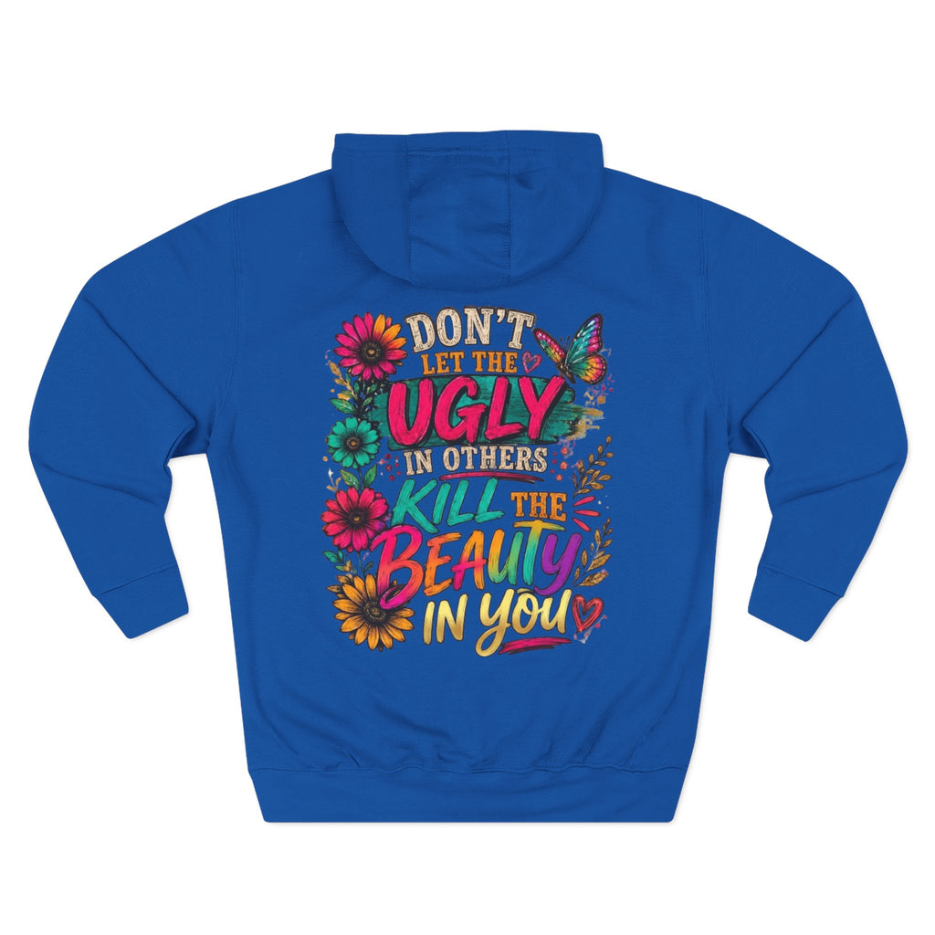 Hoodie Dont Let the Ugly Kill the Beauty in You Floral Graphic Hoodie