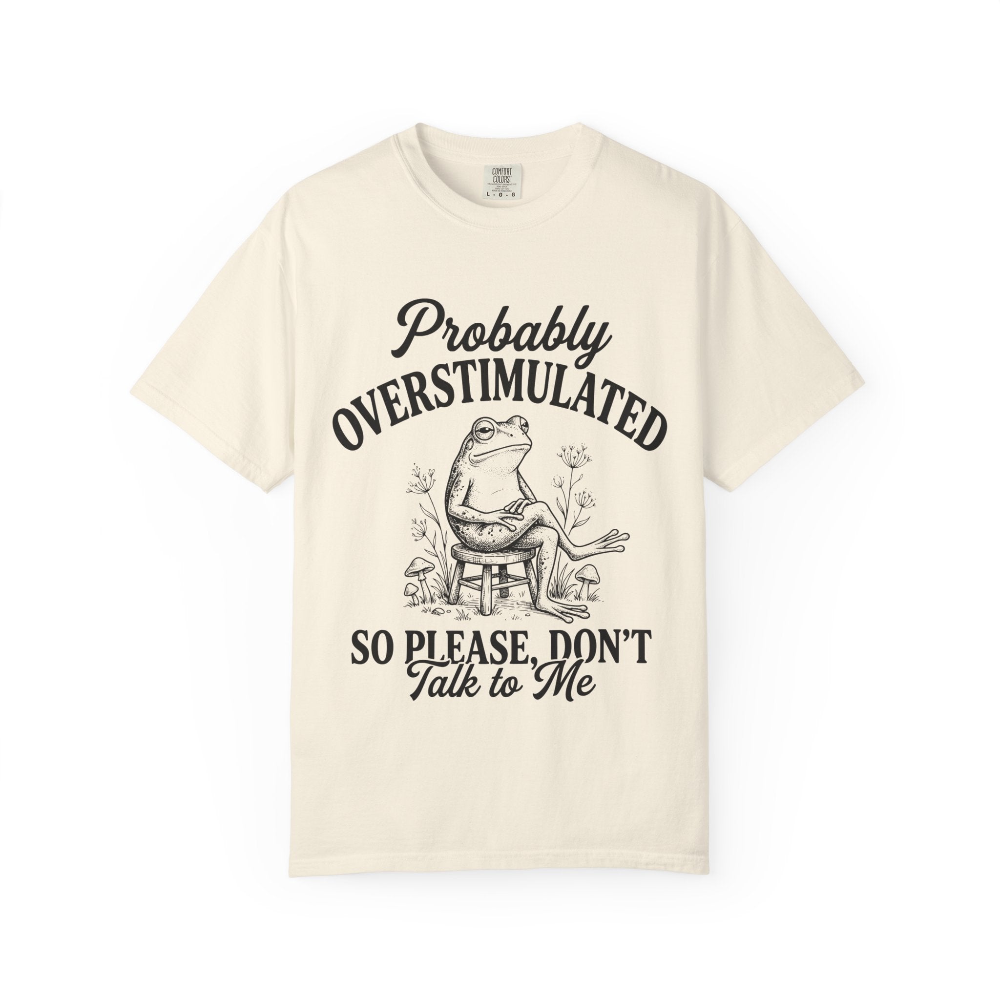 Probably Overstimulated T Shirt So Please Don't Talk to Me Frog Graphic Tee
