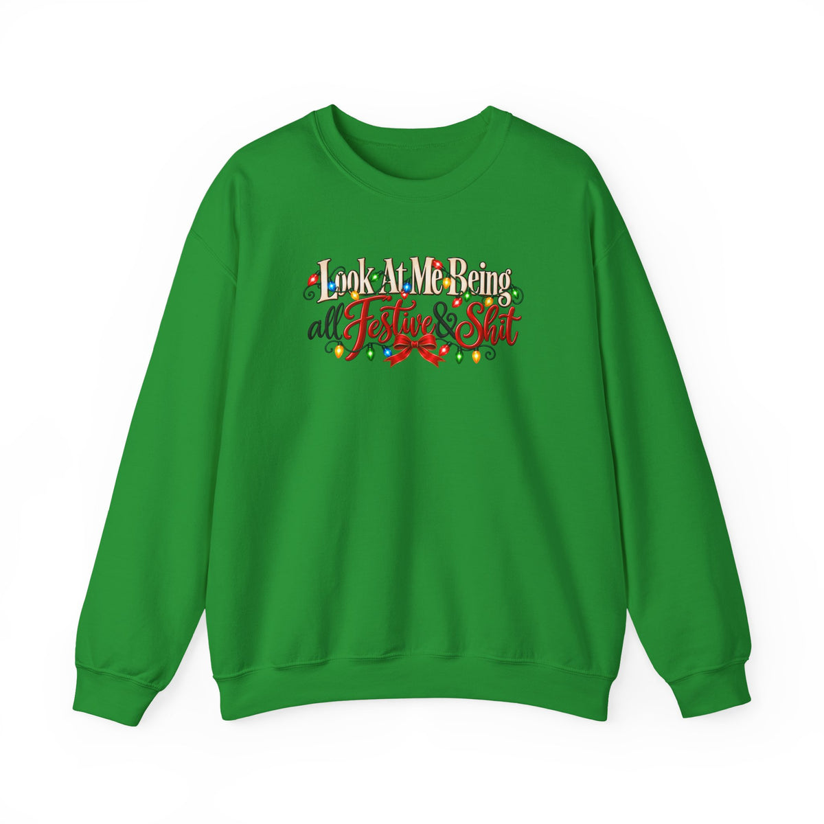Funny Christmas Sweatshirt, Look at Me Being All Festive and Shit, Sarcastic Holiday Crewneck, Christmas Lights Sweatshirt, Xmas Gift