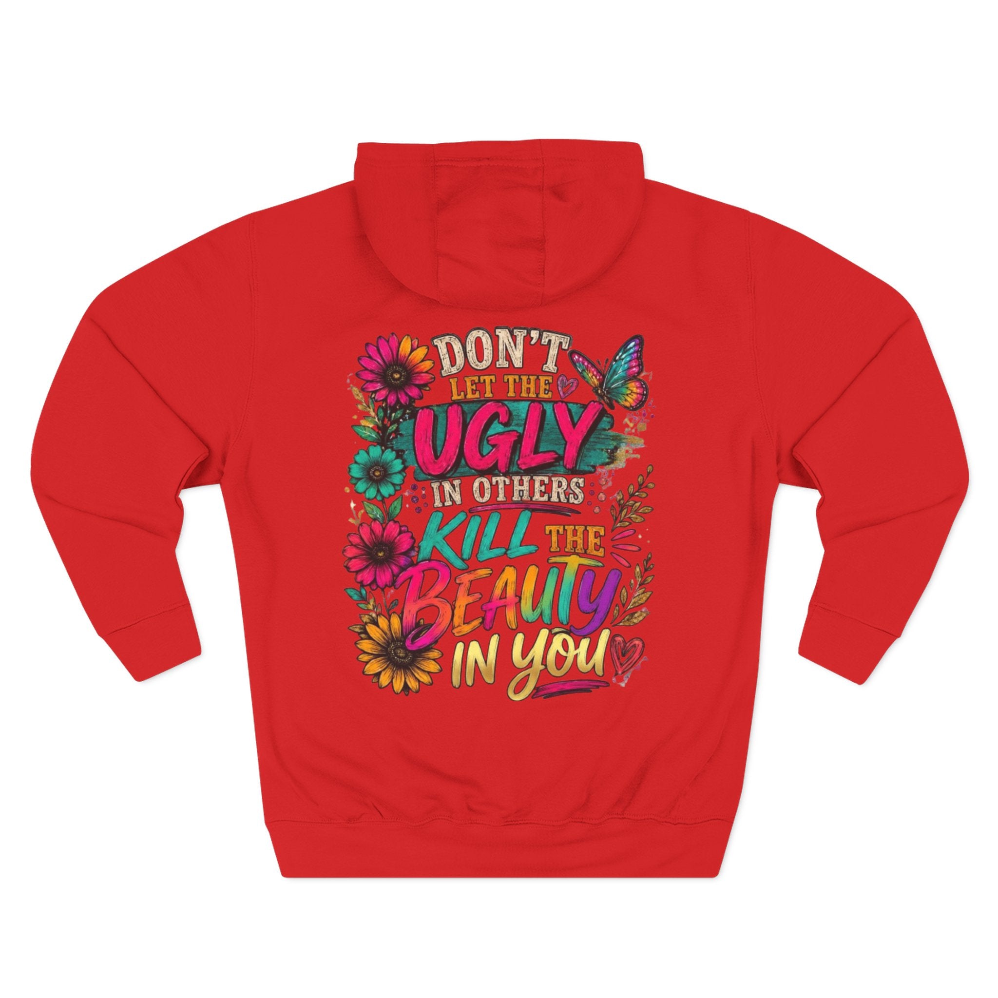 Hoodie Dont Let the Ugly Kill the Beauty in You Floral Graphic Hoodie