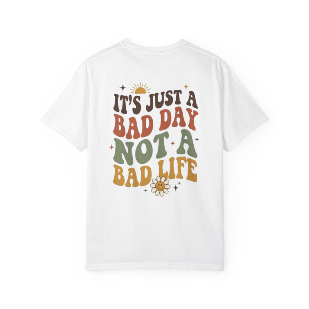 Its Just a Bad Day Not a Bad Life T Shirt Retro Positive Sunflower Tee