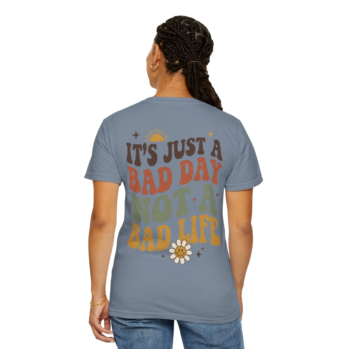 Its Just a Bad Day Not a Bad Life T-Shirt Retro Positive Sunflower Tee